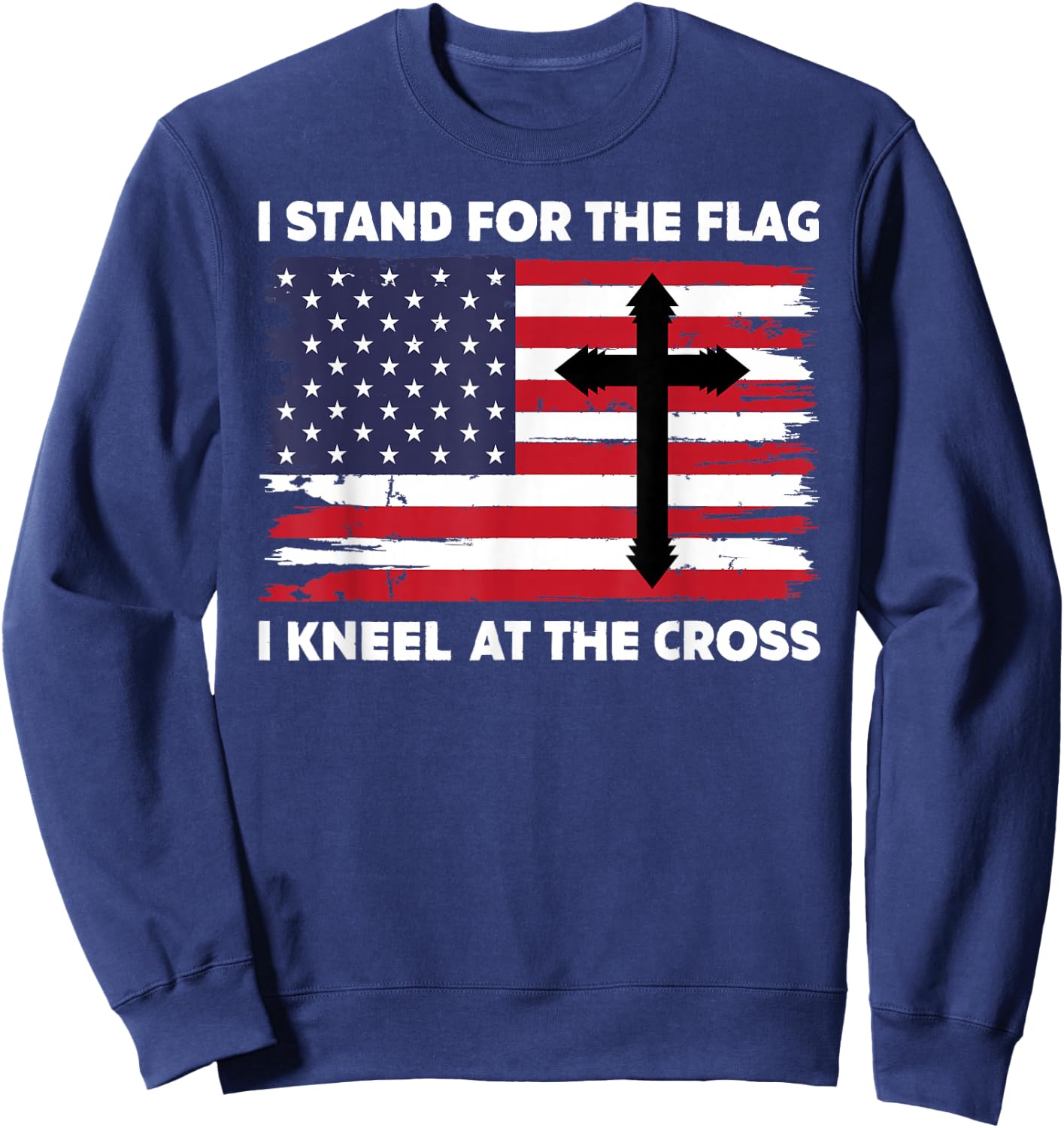 I Stand For The Flag I Kneel at The Cross Sweatshirt - Sweatshirt | Navy