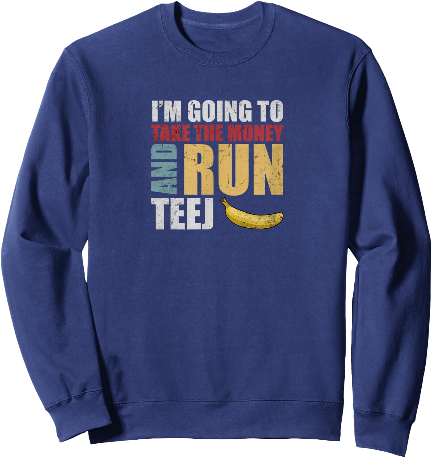 Team Bananas Challenge - Take The Money and Run Sweatshirt - Sweatshirt | Navy