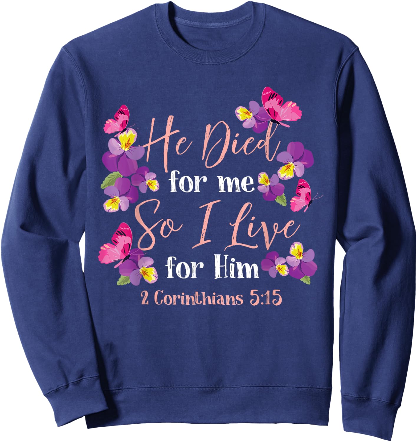Christian Bible Verse 2 Corinthians 5:15 Flower Butterfly Sweatshirt - Sweatshirt | Navy