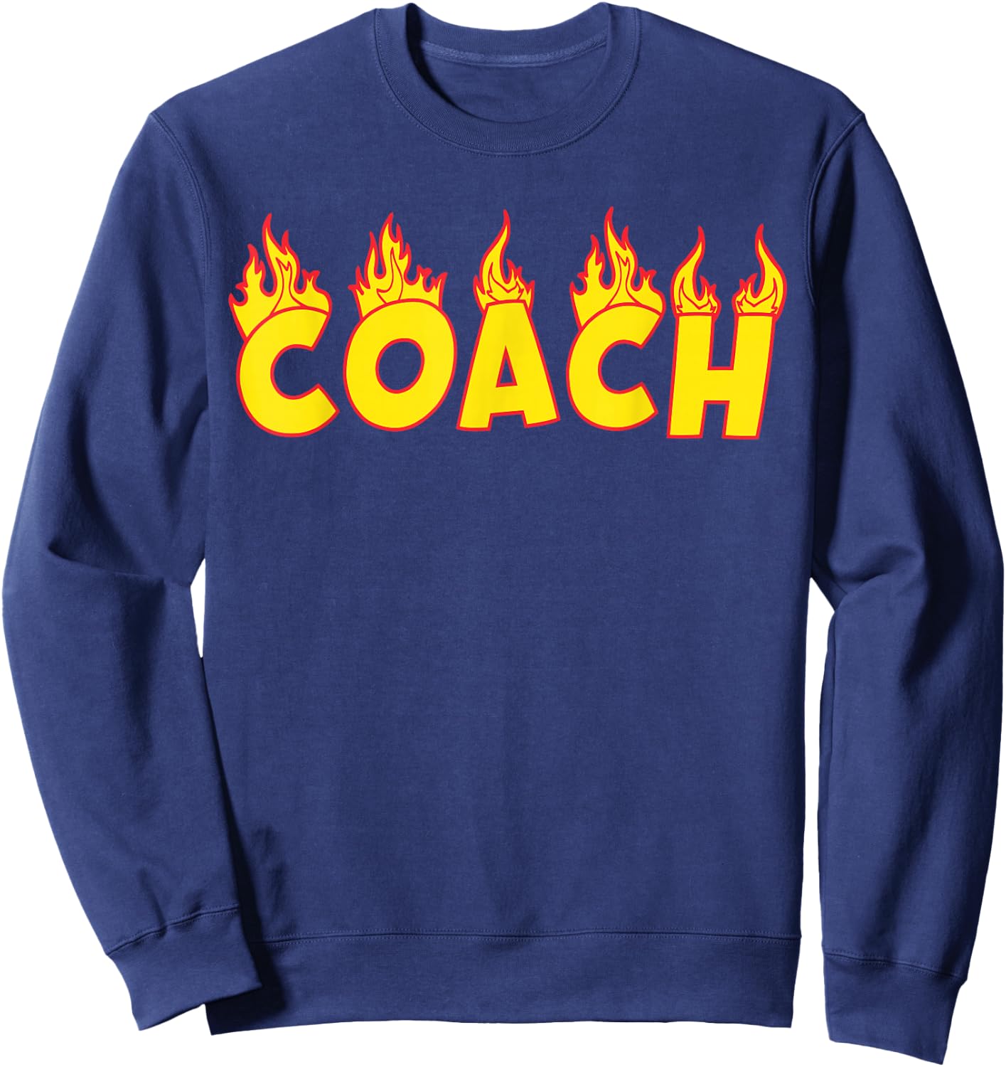 Coach Fire Flames Best Gift For Coaches Sweatshirt - Sweatshirt | Navy