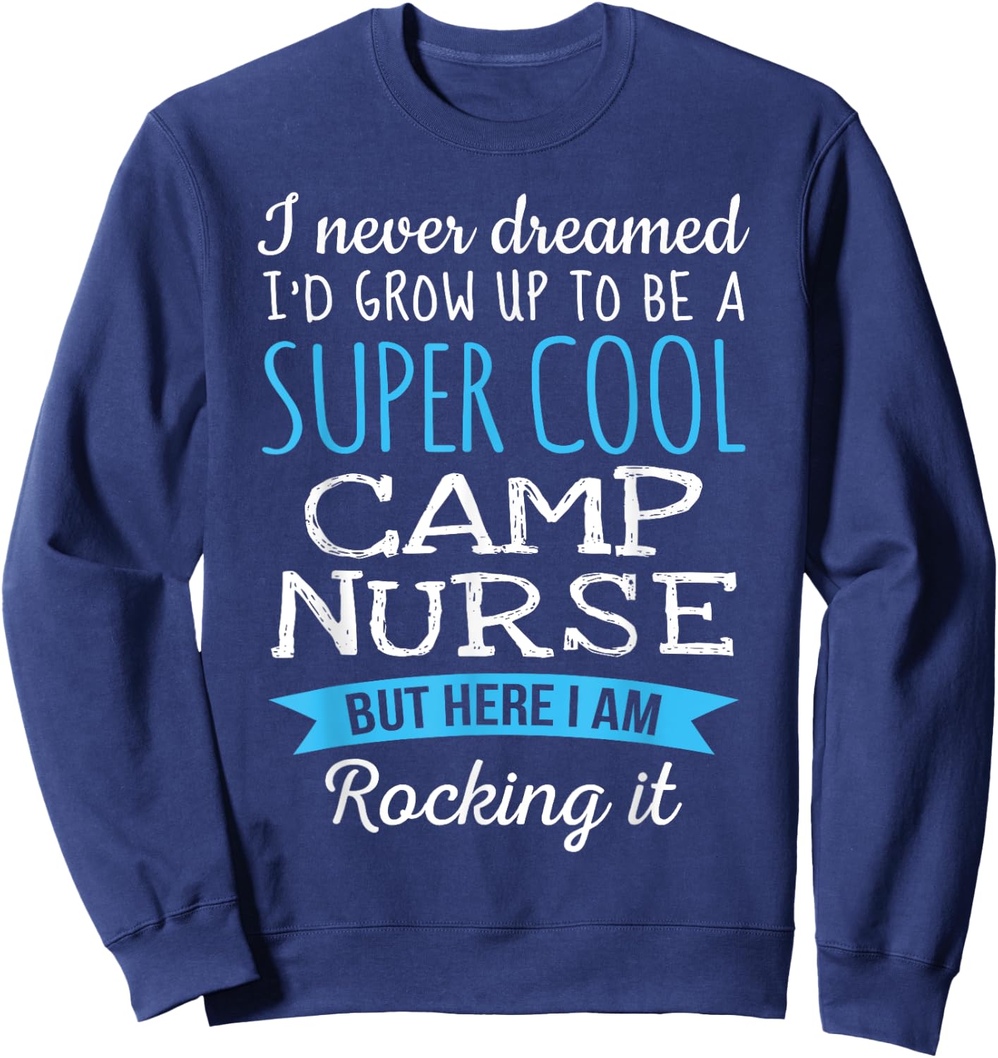 Funny Camp Nurse Appreciation Gifts Sweatshirt - Sweatshirt | Navy
