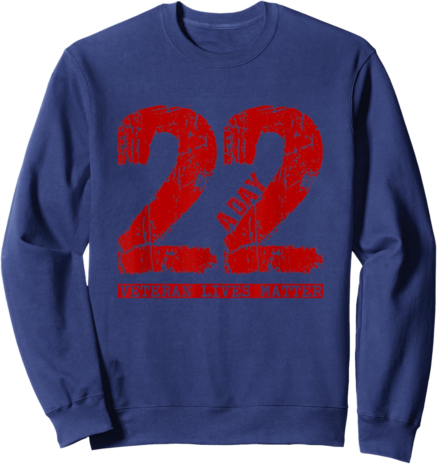22 a Day Veteran Shirt - 22 a Day Veteran Suicide Apparel Sweatshirt - Sweatshirt | Navy