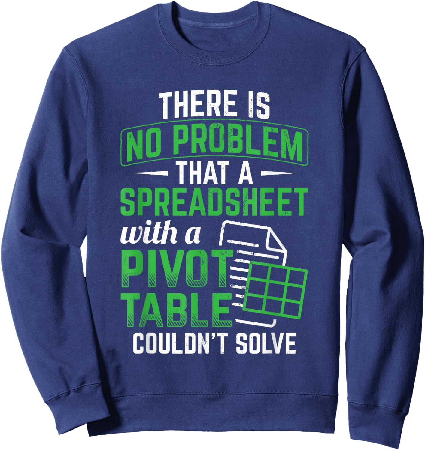 Spreadsheet With A Pivot Table Problem Solving Spreadsheet Sweatshirt - Sweatshirt | Navy