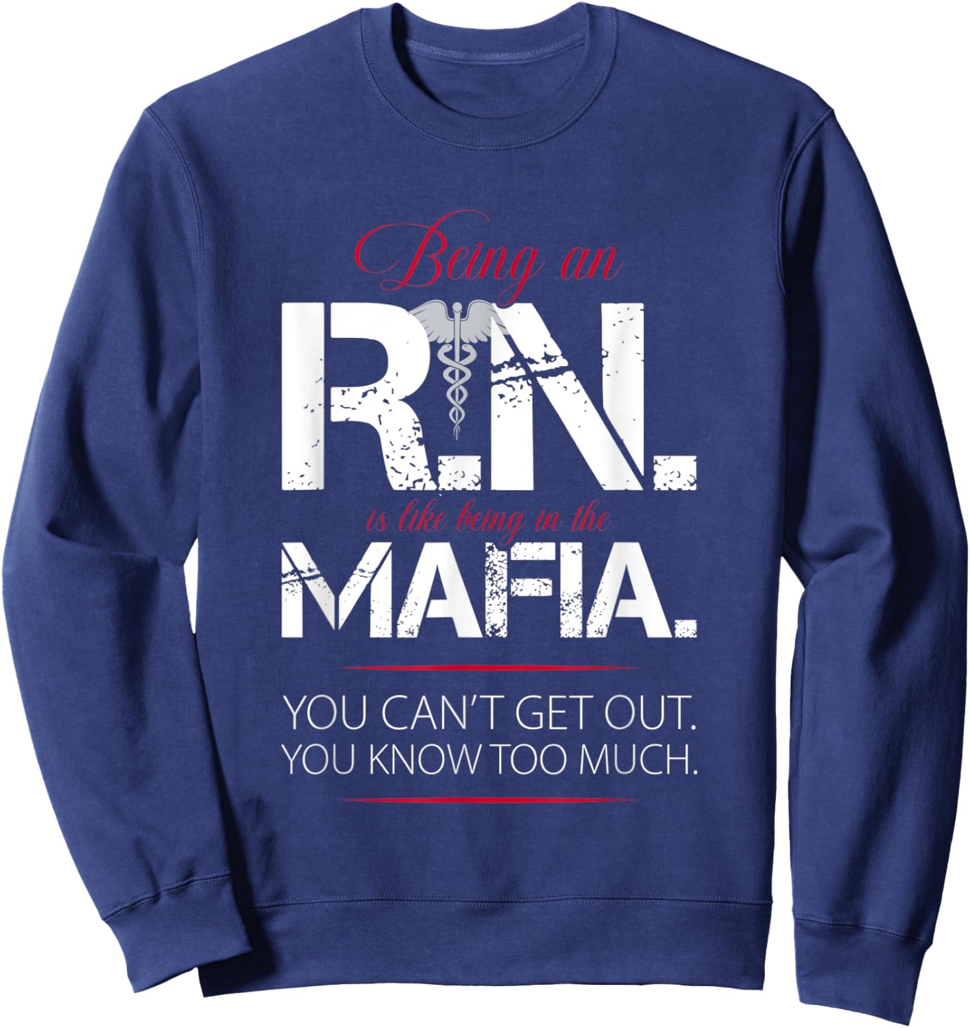 Being an RN is Like Being in the Mafia Design Sweatshirt - Sweatshirt | Navy
