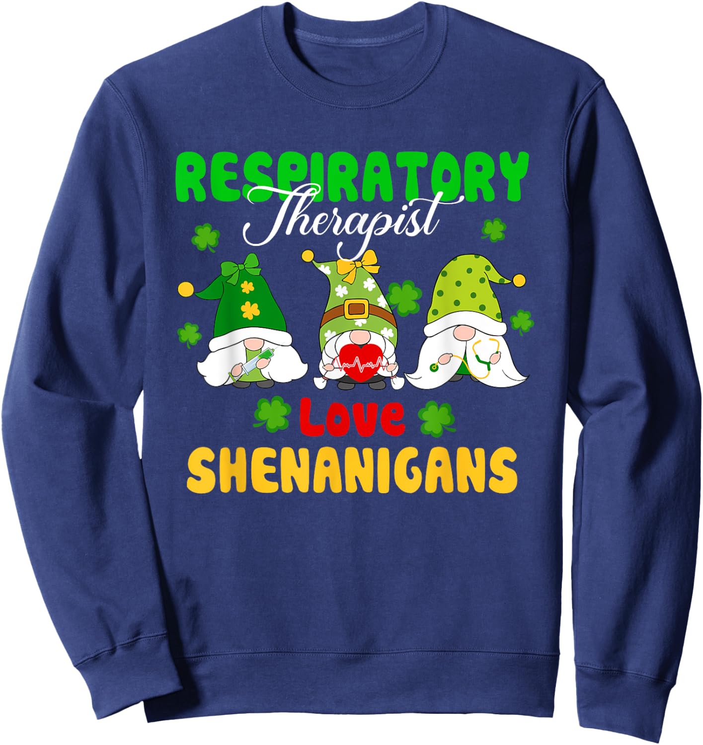 Respiratory Therapist Love Shenanigans St Patrick's Day Sweatshirt - Sweatshirt | Navy