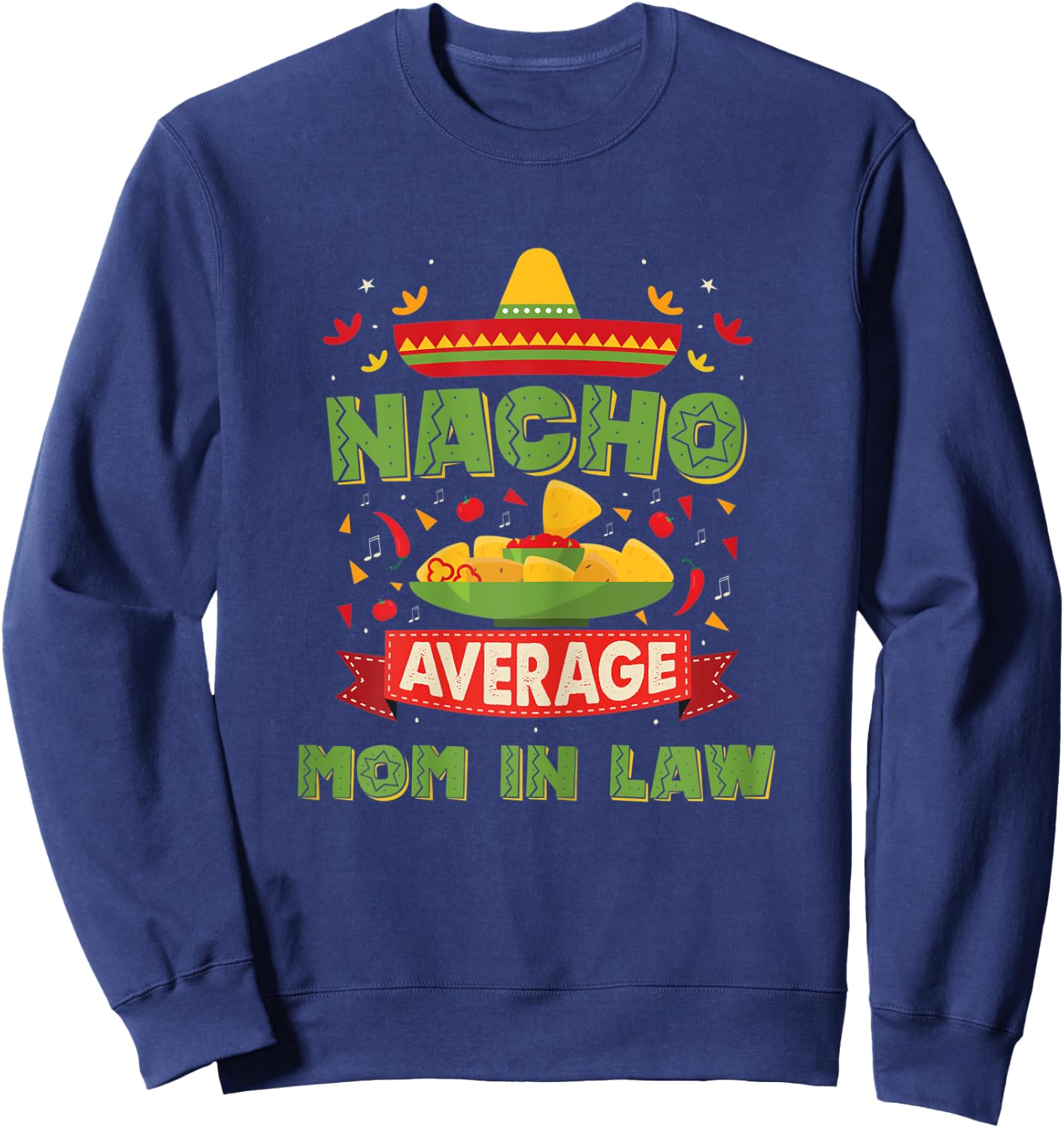 Nacho Average Mother In Law Funny Mother In Law Sweatshirt - Sweatshirt | Navy