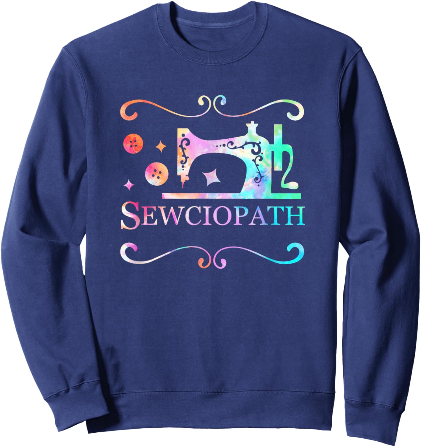 Funny Sewciopath Tie Dye Sew Sewing Lover Quilter Women Sweatshirt - Sweatshirt | Navy