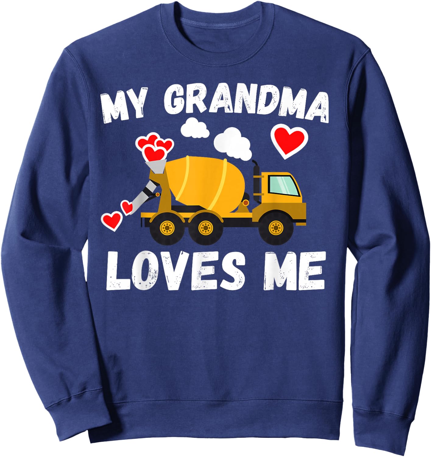 My Grandma Loves Me Boys Kids Grandson Cement Truck Gift Sweatshirt - Sweatshirt | Navy
