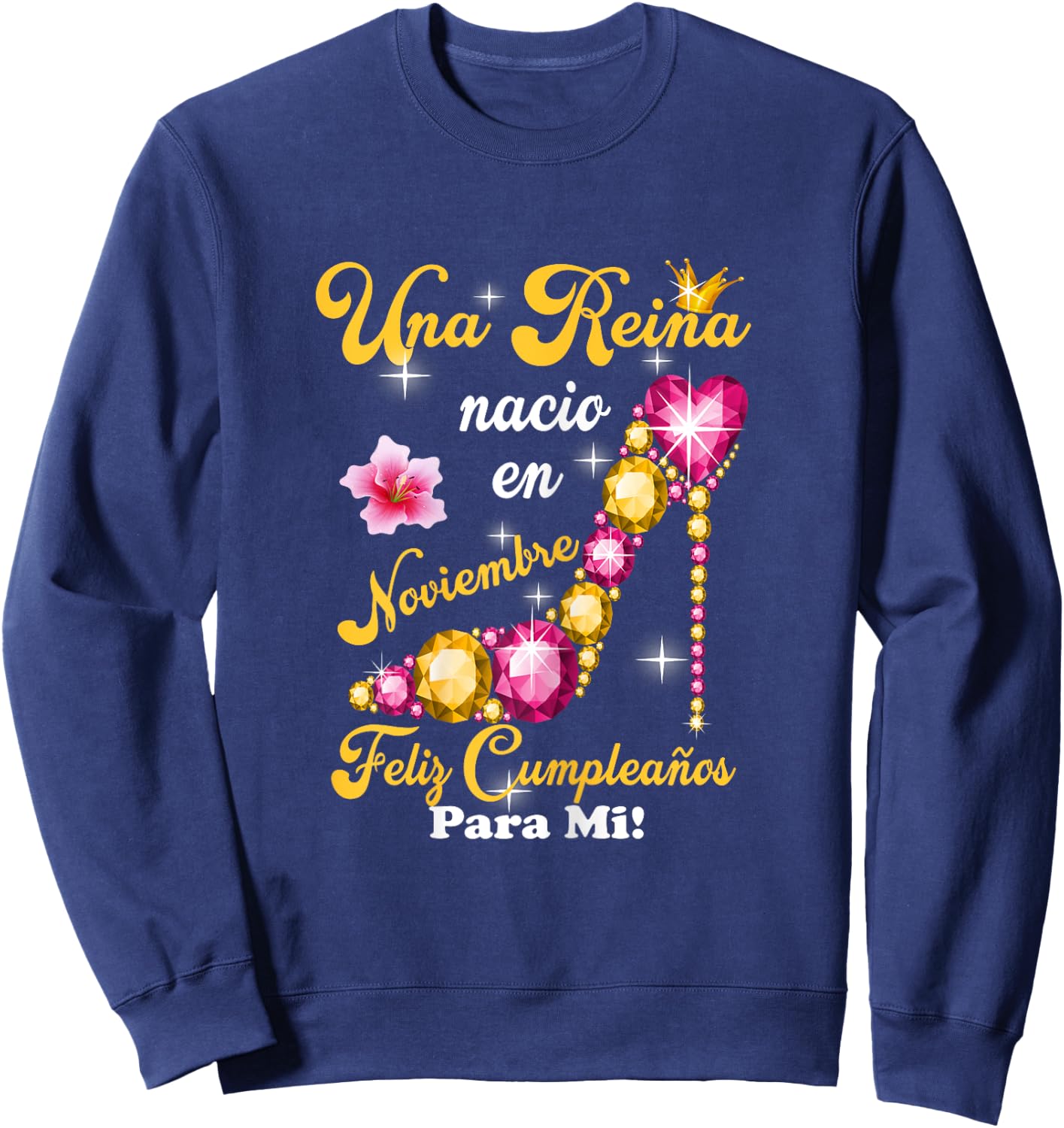 Una Reina Nacio En Noviembre Feliz Cumpleanos Para Mi Sweatshirt - Sweatshirt | Navy