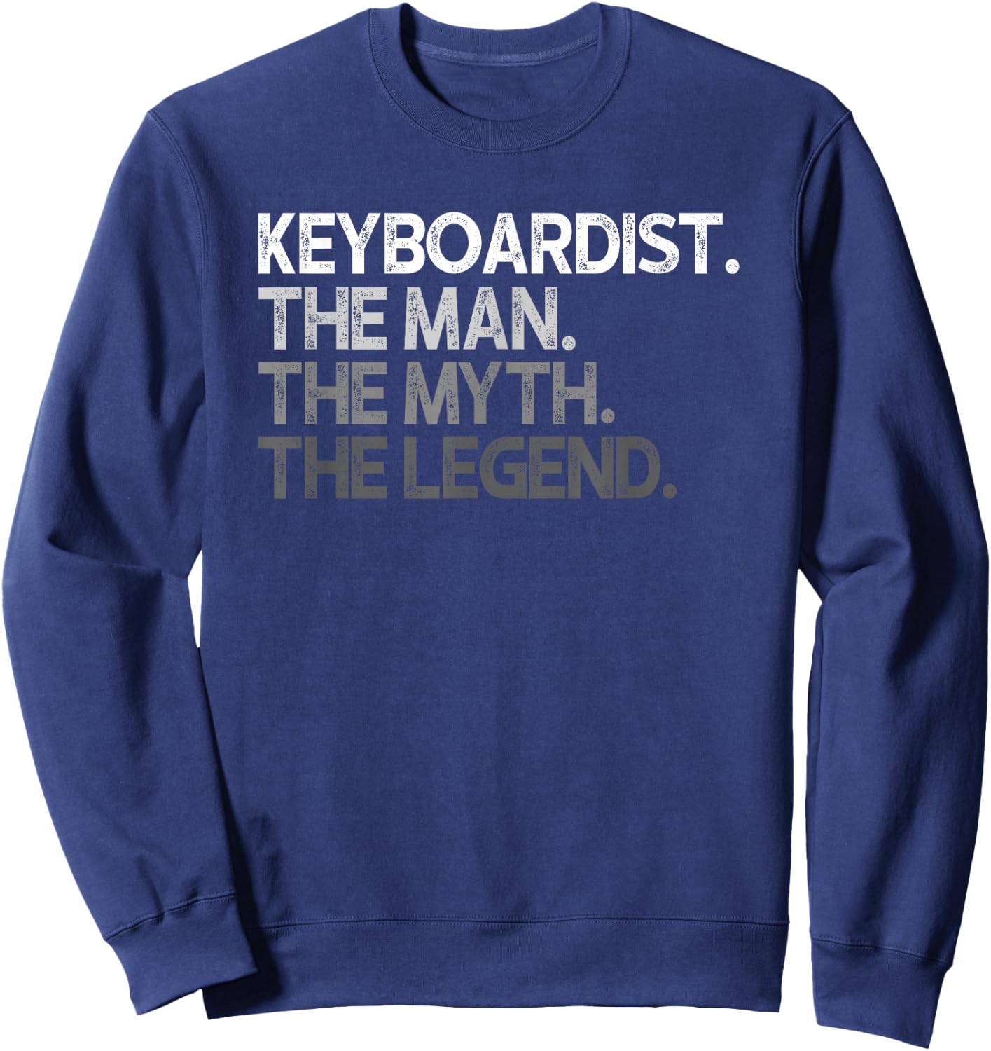 Keyboardist Keyboard The Man Myth Legend Design Sweatshirt - Sweatshirt | Navy