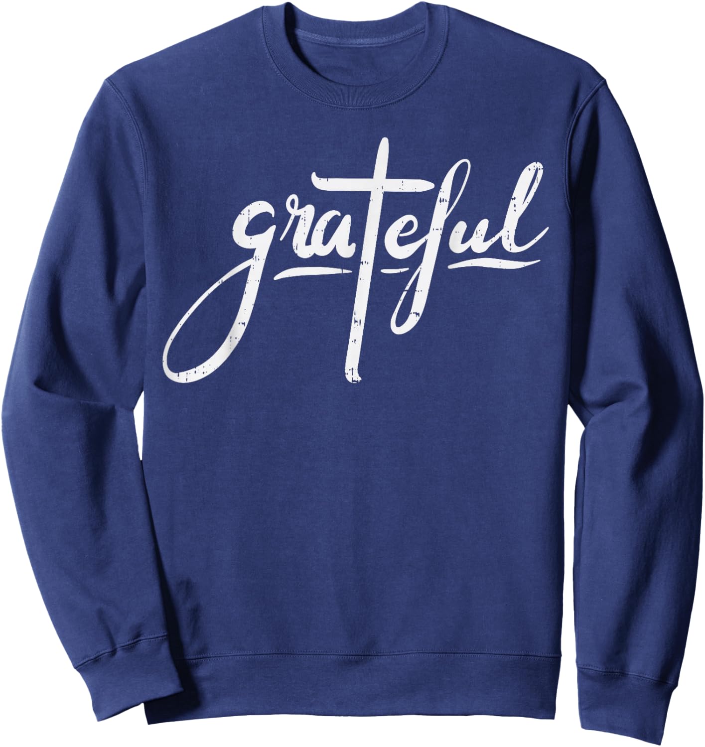 Grateful Cross God Jesus Christ Religious Christian Gift Sweatshirt - Sweatshirt | Navy