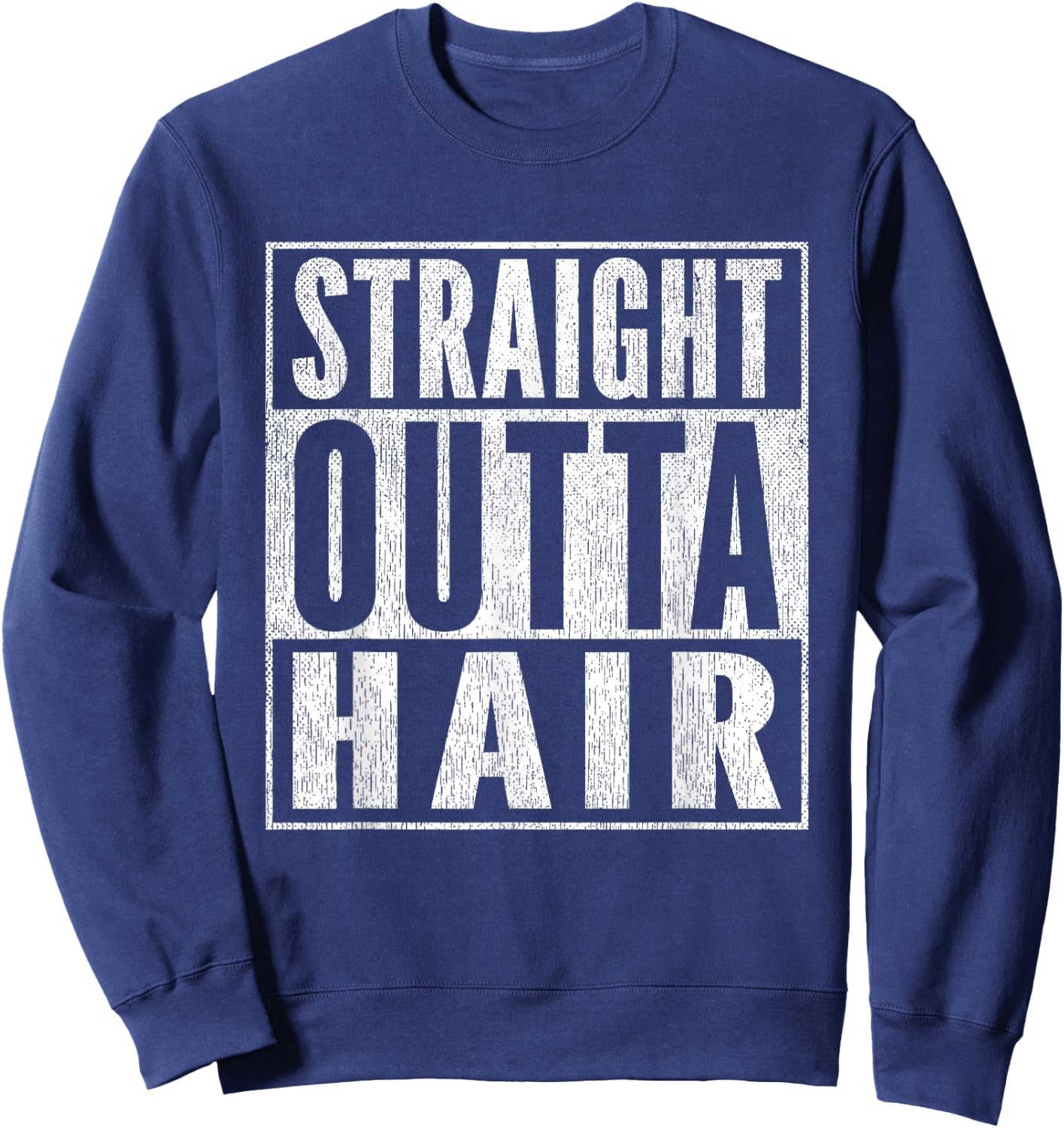 Funny Bald Joke Straight Outta Hair Loss Baldness Sweatshirt - Sweatshirt | Navy