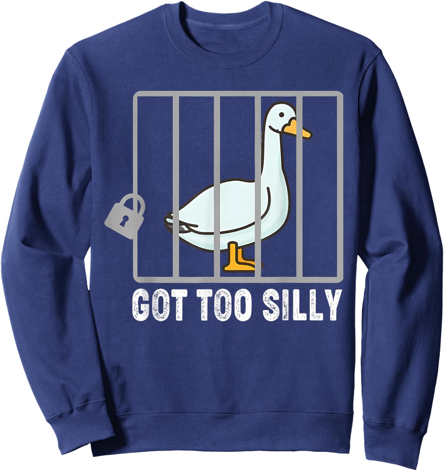 Goose Got Too Silly Shirt | Funny Silly-Goose Men Women Sweatshirt - Sweatshirt | Navy