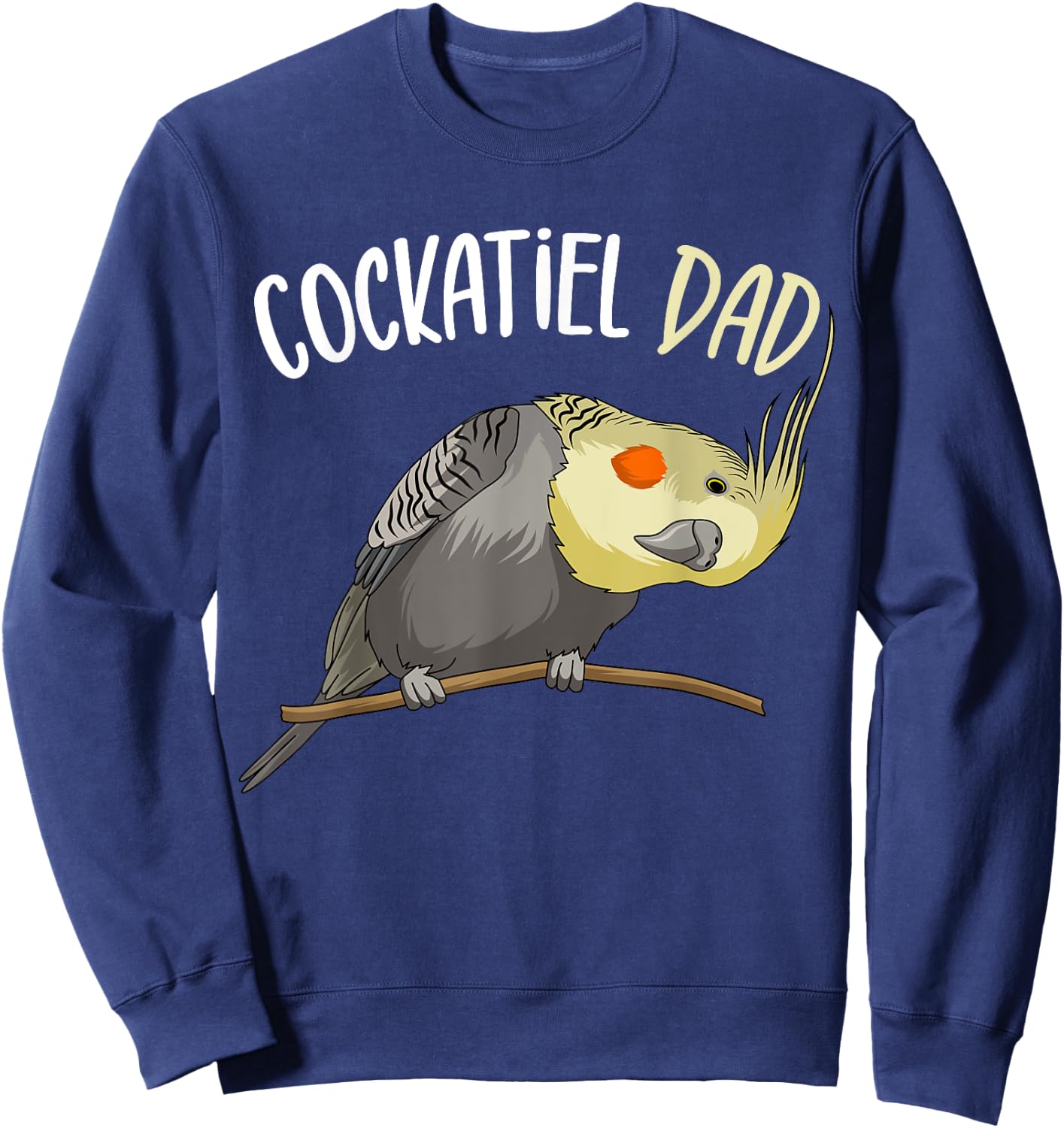 Cockatiel Dad Funny Bird Lover Men Sweatshirt - Sweatshirt | Navy