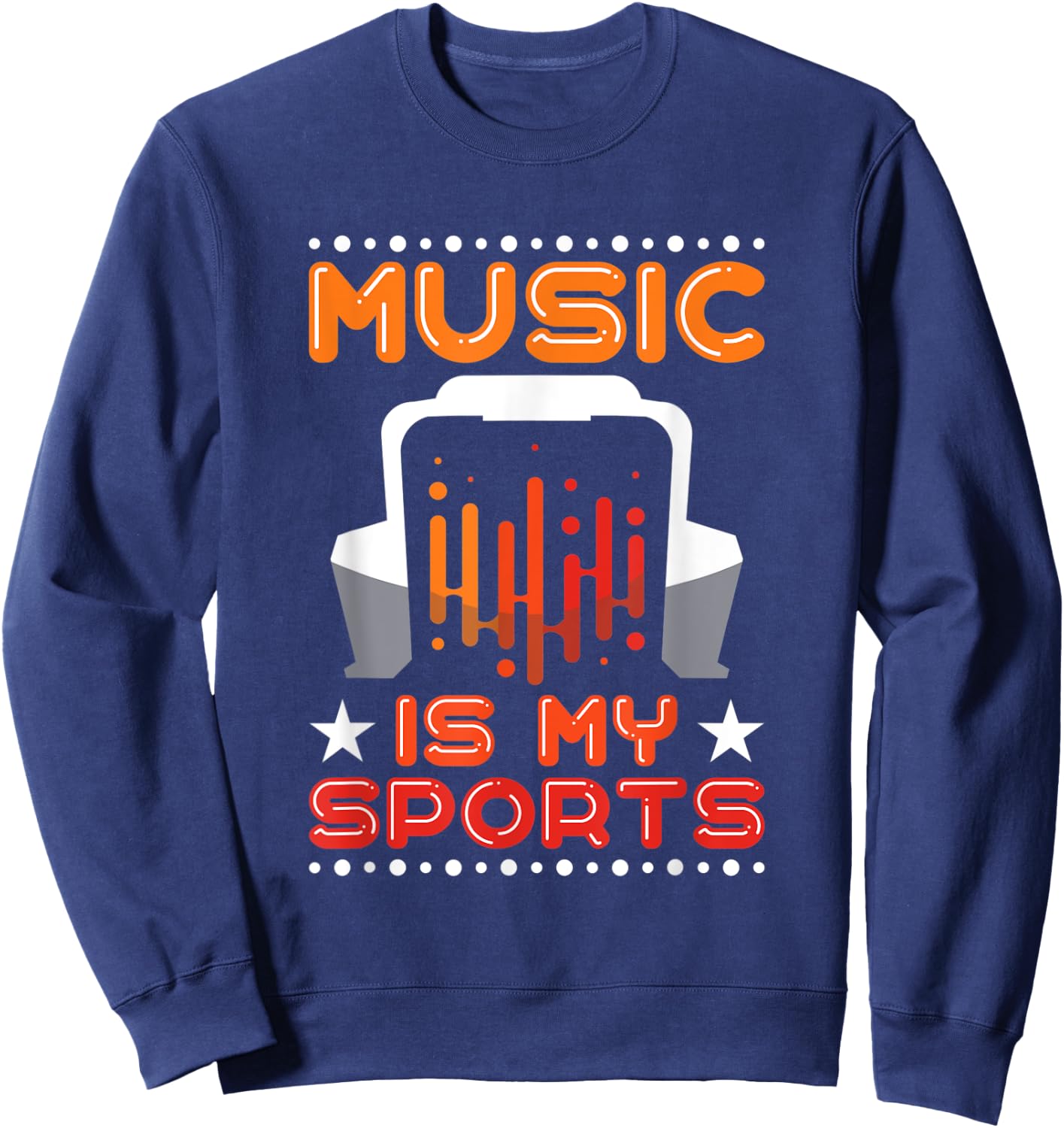 Music Is My Sports Musician Producer Artist Composer Gift Sweatshirt - Sweatshirt | Navy