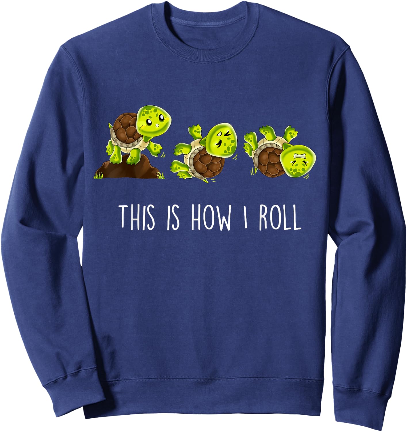 This Is How I Roll Turtle Sweatshirt - Sweatshirt | Navy