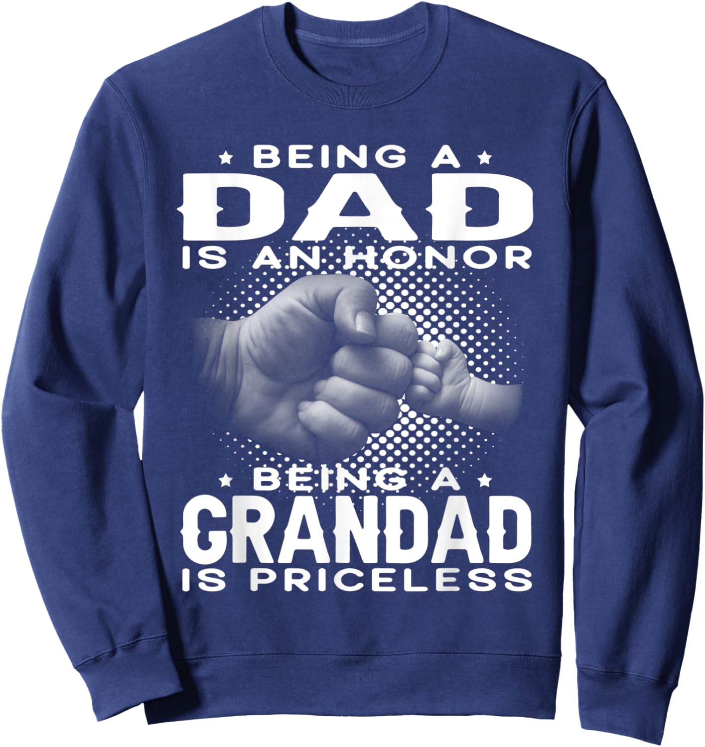 Being a DAD is an HONOR Being a GRANDAD is PRICELESS Grandpa Sweatshirt - Sweatshirt | Navy