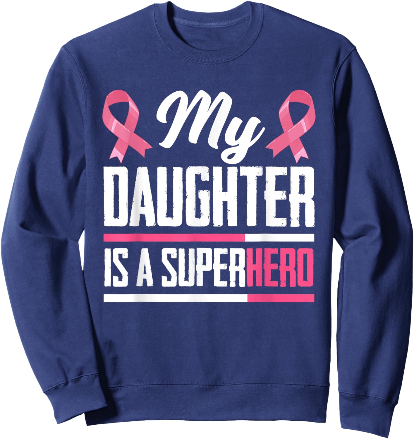 My Daughter Is A Superhero Mom Dad Breast Cancer Awareness Sweatshirt - Sweatshirt | Navy
