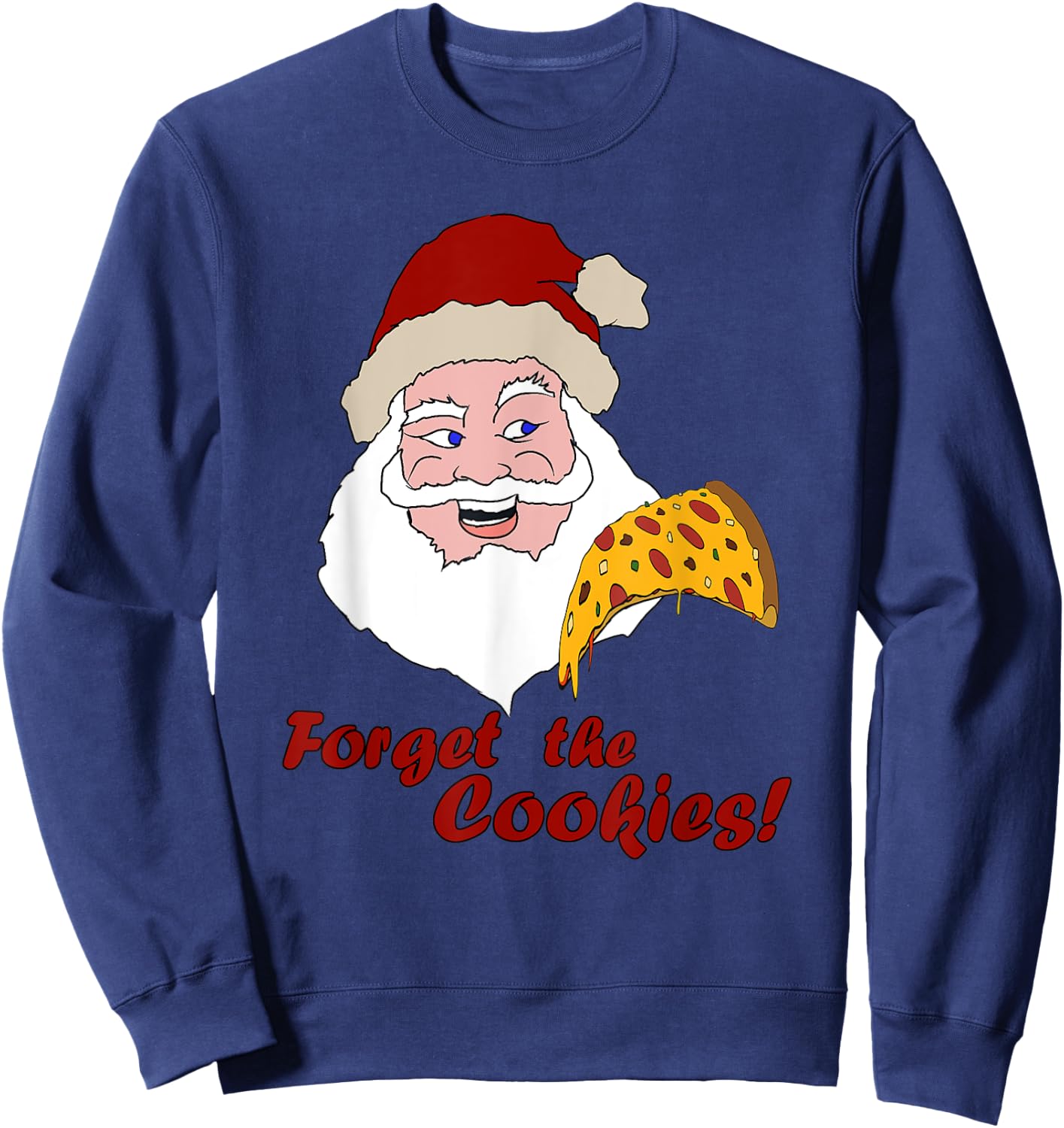 Funny Santa Pizza Forget The Cookies Christmas Design Sweatshirt - Sweatshirt | Navy