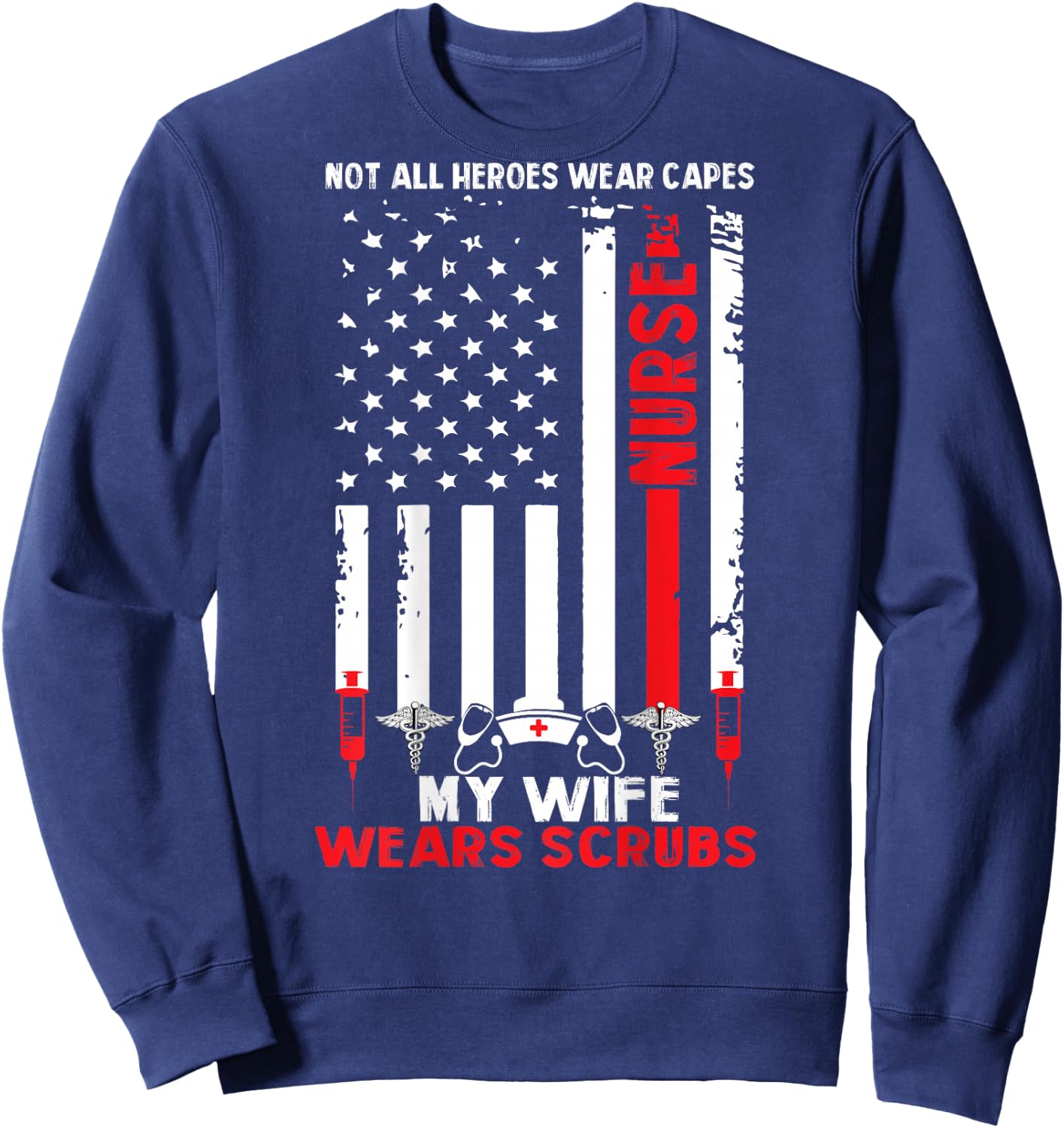 My Wife Wears Scrubs American Flag Nurse Gift Husband Sweatshirt - Sweatshirt | Navy