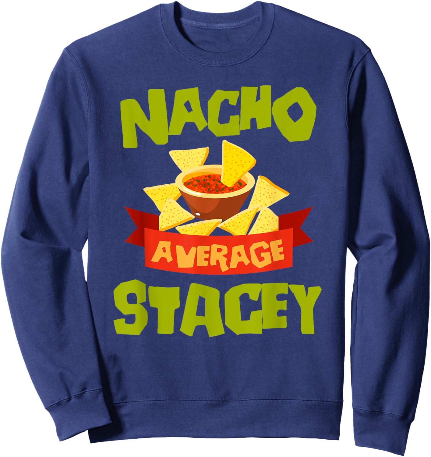 NACHO AVERAGE STACEY Funny Birthday Personalized Name Gift Sweatshirt - Sweatshirt | Navy