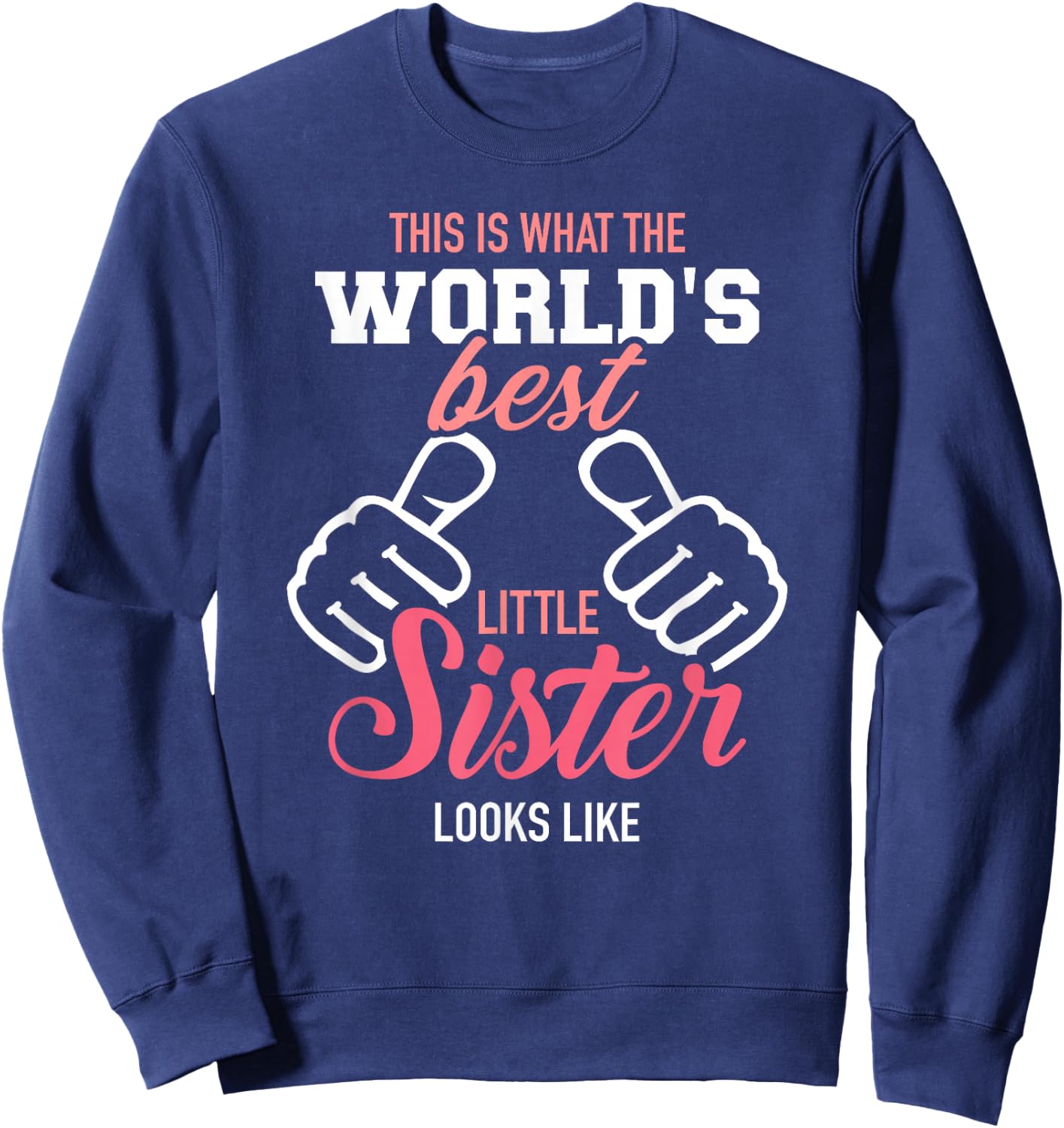 This is What The World's Best Little Sister Looks Like Sweatshirt - Sweatshirt | Navy
