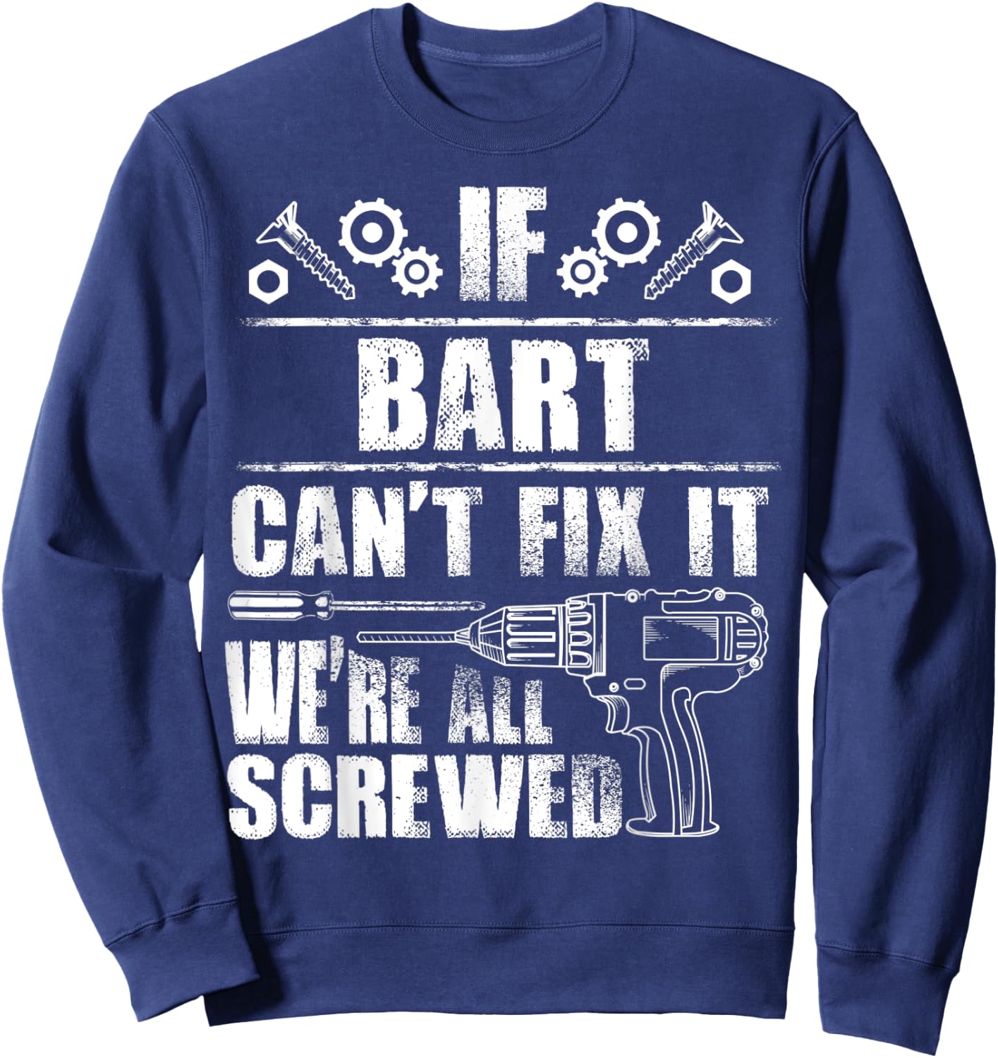 BART Gift Name Fix It Funny Birthday Personalized Dad Idea Sweatshirt - Sweatshirt | Navy