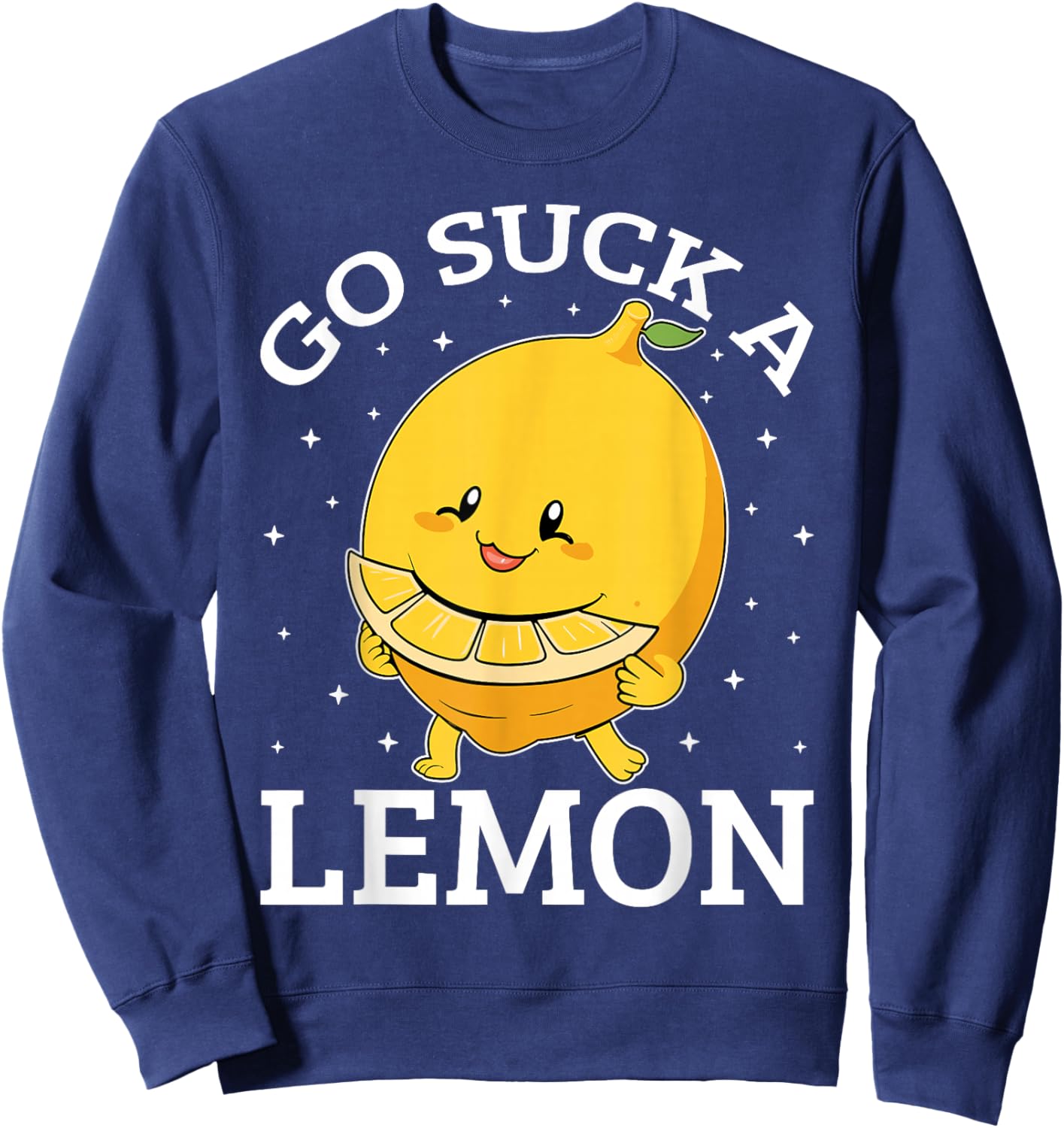 Go Suck a Lemon Funny Sarcastic Sweet Sweatshirt - Sweatshirt | Navy