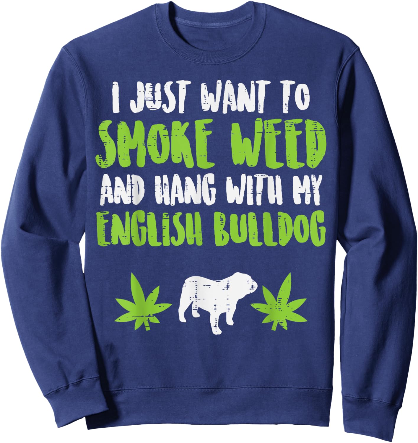 Smoke Weed Hang With English Bulldog Dog Cannabis 420 Gift Sweatshirt - Sweatshirt | Navy