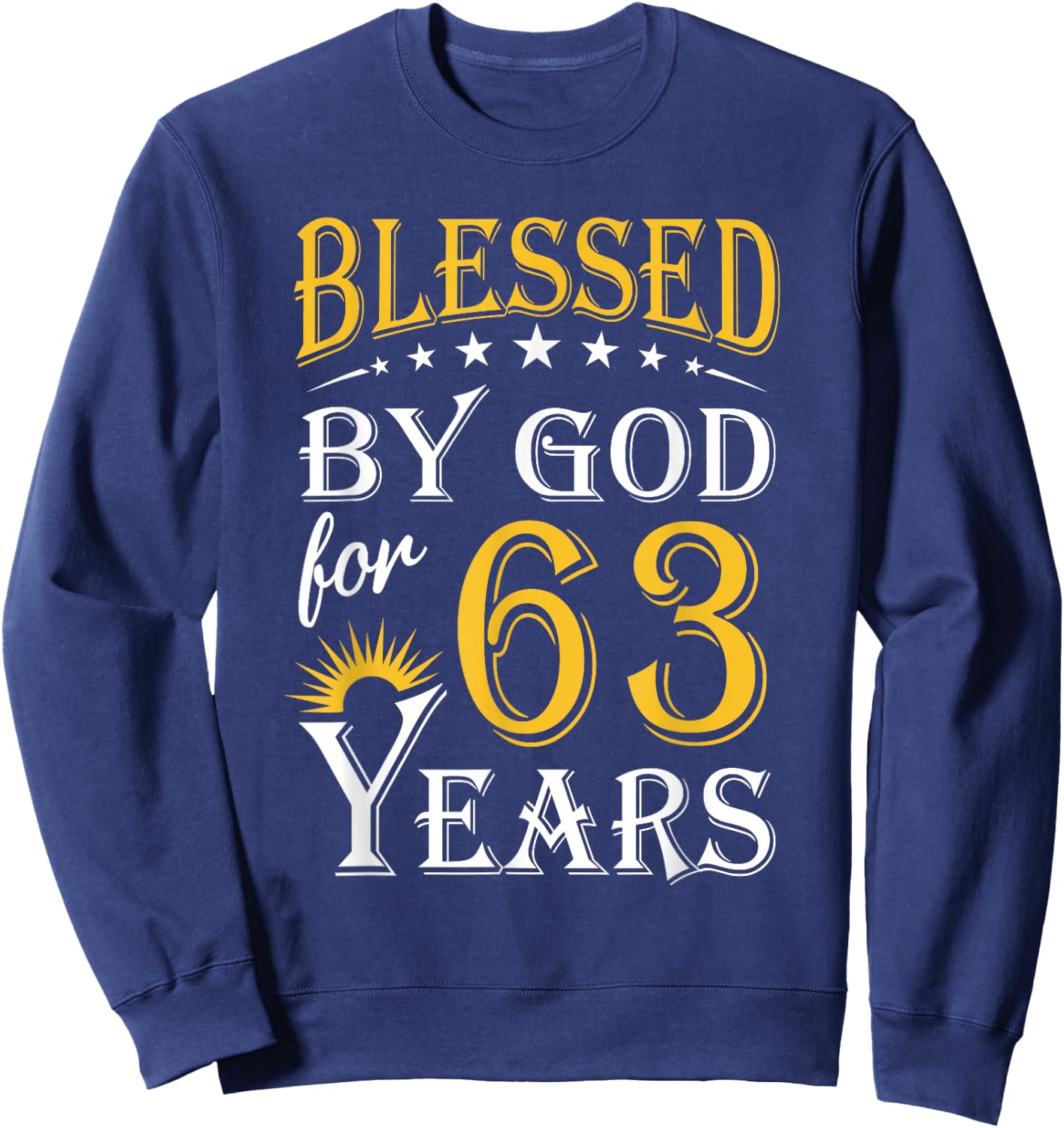Vintage Blessed by God for 63 years Happy 63rd Birthday Sweatshirt - Sweatshirt | Navy