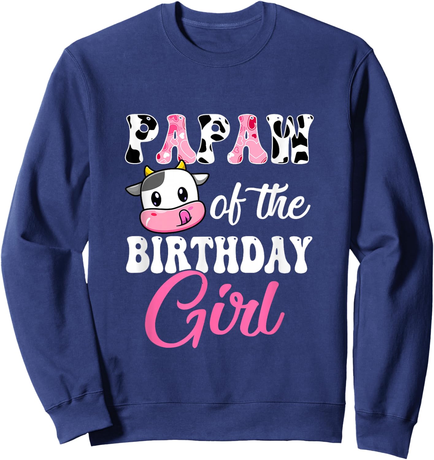 Papaw Of The Birthday Girl Farm Cow 1St Birthday Girl Sweatshirt - Sweatshirt | Navy