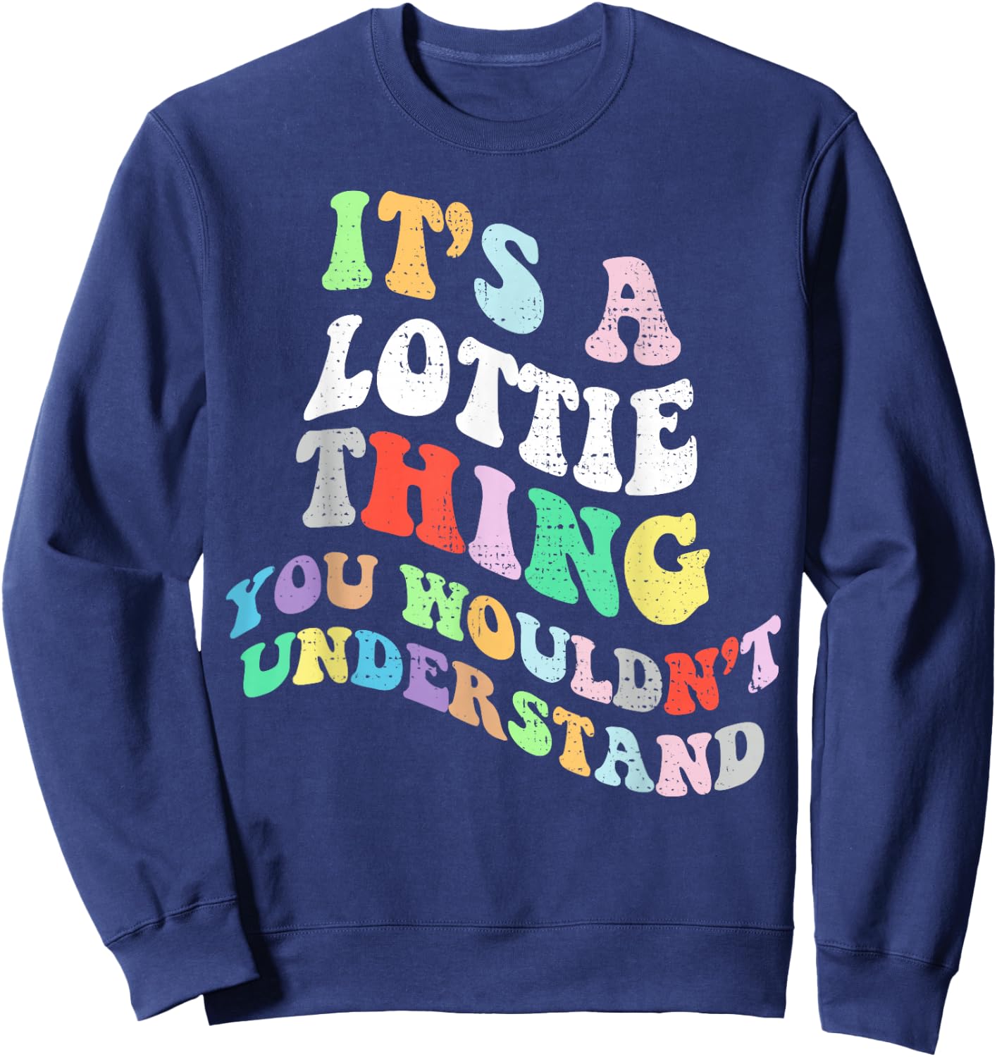 Personalized Name Mothers Day outfit Retro Groovy Its a Lottie Thing You Wouldnt Understand -Adults Black Small Short Sleeve Sweatshirt - Sweatshirt | Navy