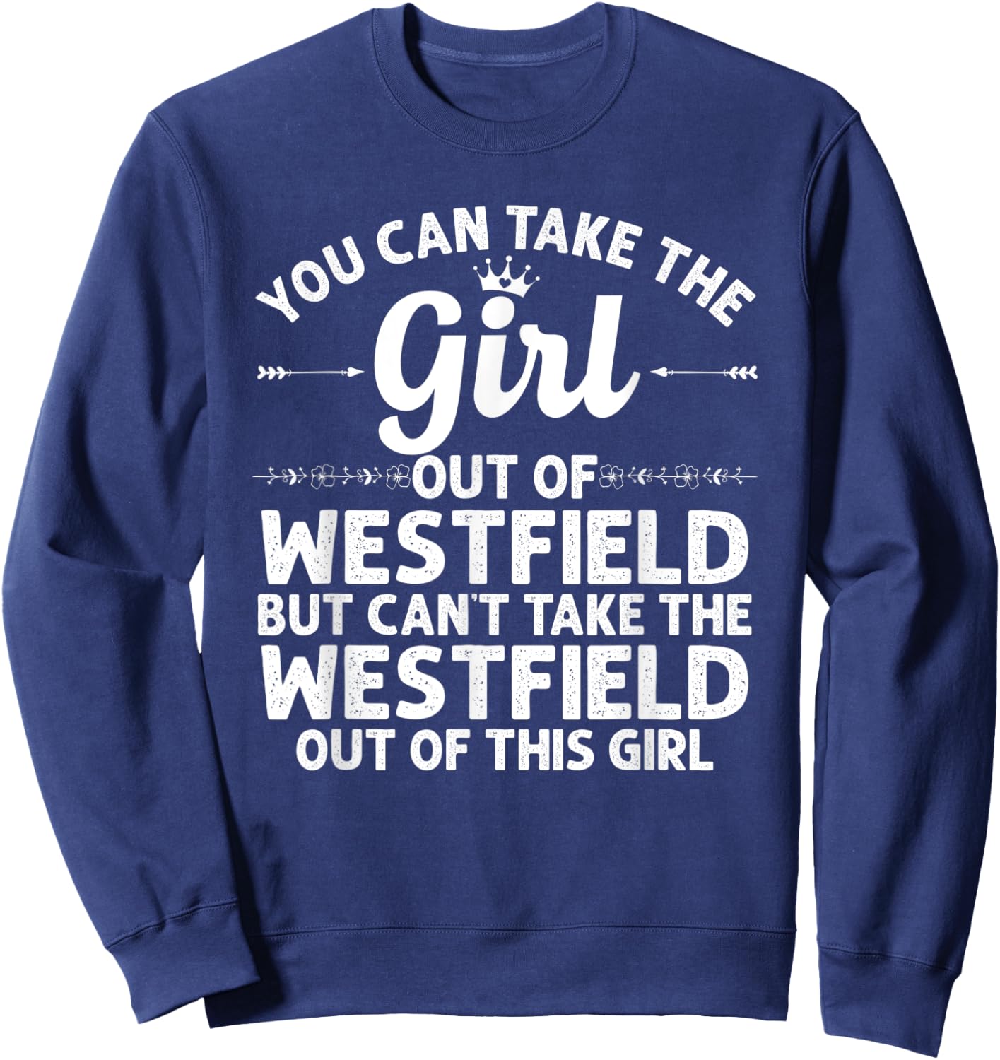 Girl Out Of WESTFIELD MA MASSACHUSETTS Gift Funny Home Roots Sweatshirt - Sweatshirt | Navy