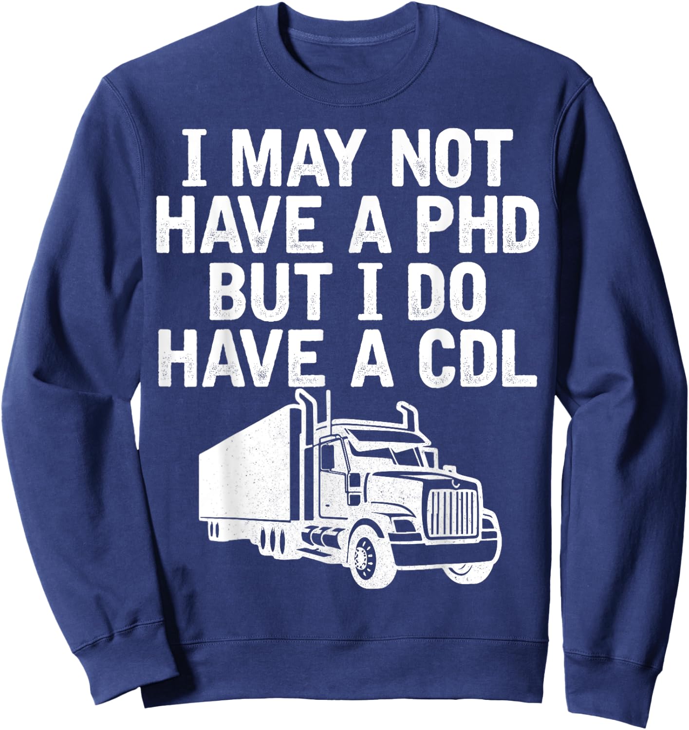 Funny Trucker Husband Semi Trailer Truck Driver Sweatshirt - Sweatshirt | Navy