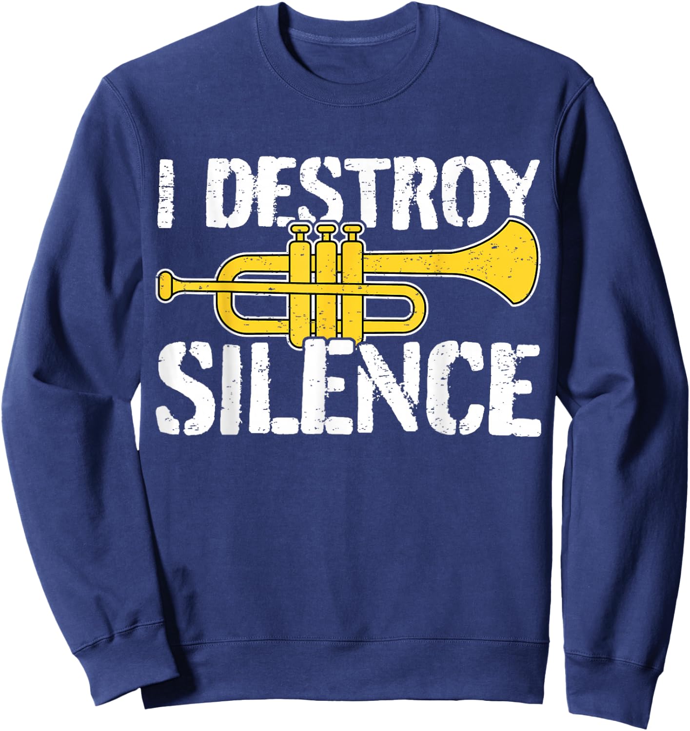 Cool Trumpet Player Quote Graphic Trumpeter Sweatshirt - Sweatshirt | Navy