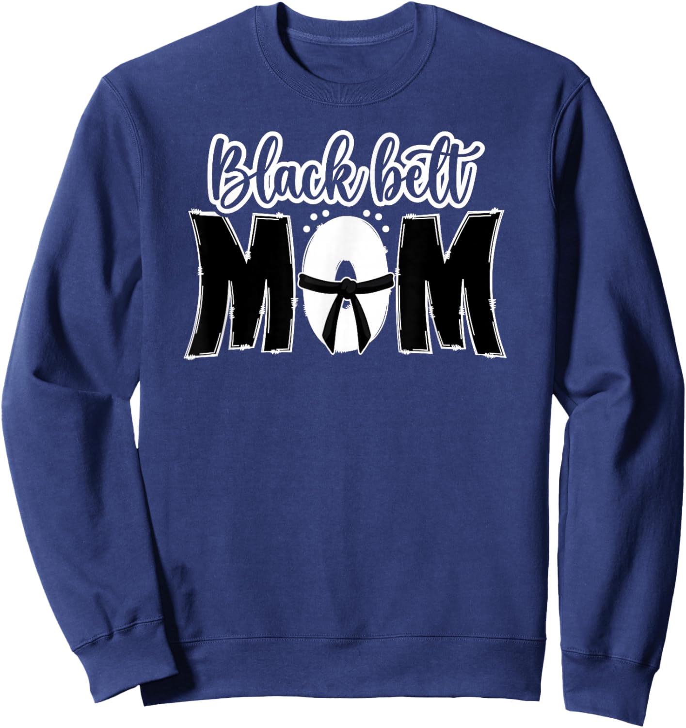 Black Belt Mom Karate Mom Karate Mother Karate Mama Sweatshirt - Sweatshirt | Navy