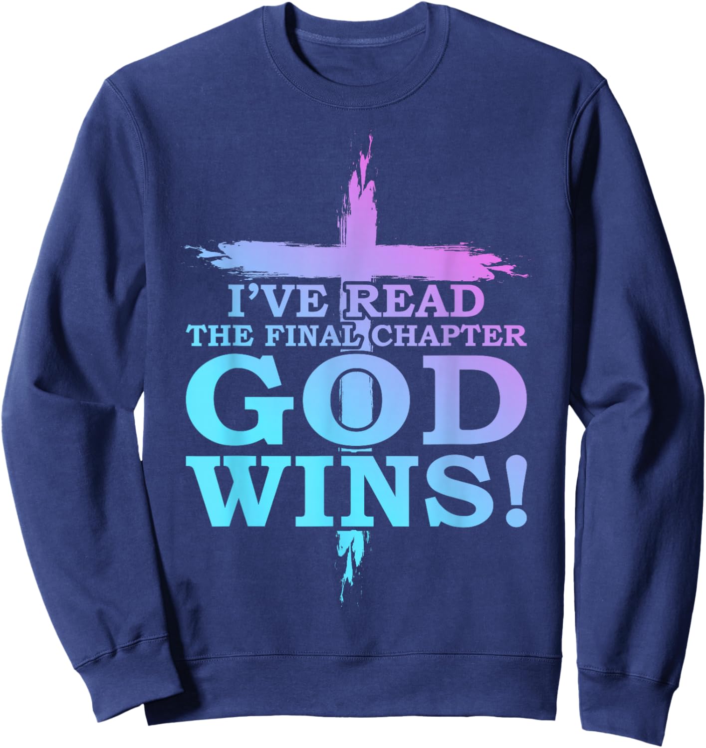I’ve Read The Final Chapter God Wins Funny Christian Church Sweatshirt - Sweatshirt | Navy