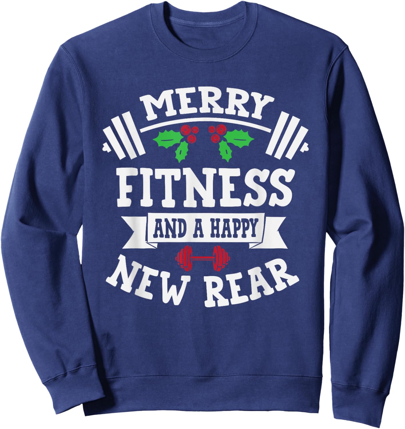 Merry Fitness And A Happy New Rear Funny Holidays Sweatshirt - Sweatshirt | Navy