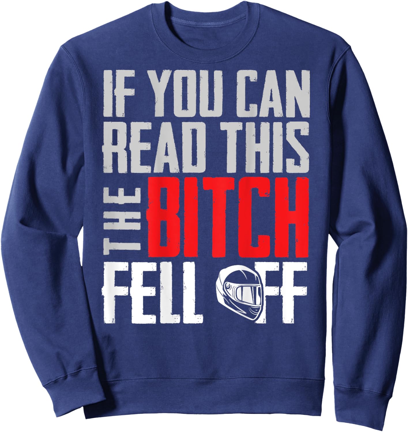 If You Can Read This The Bitch Fell Off Gift A Biker Sweatshirt - Sweatshirt | Navy