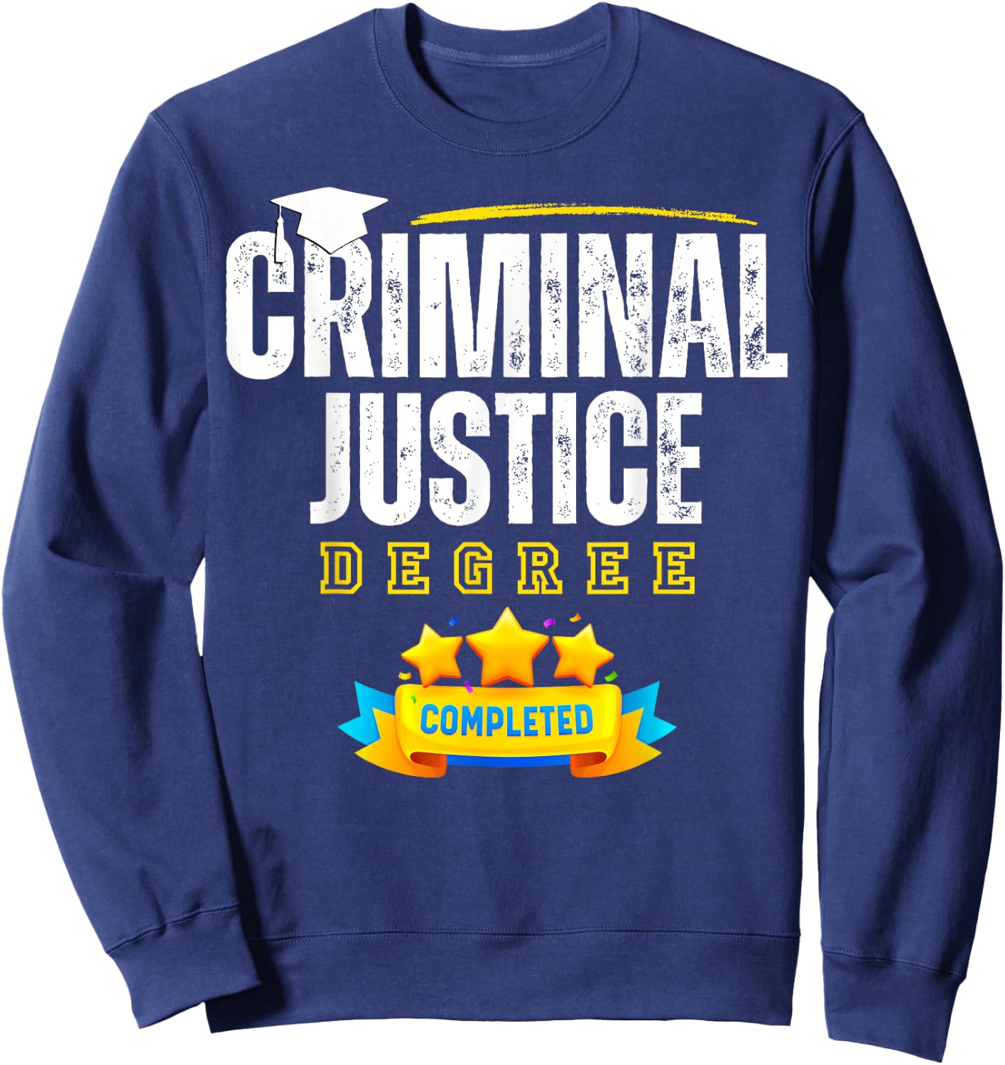 Criminal Justice Degree Graduation Senior Celebration Grad Sweatshirt - Sweatshirt | Navy