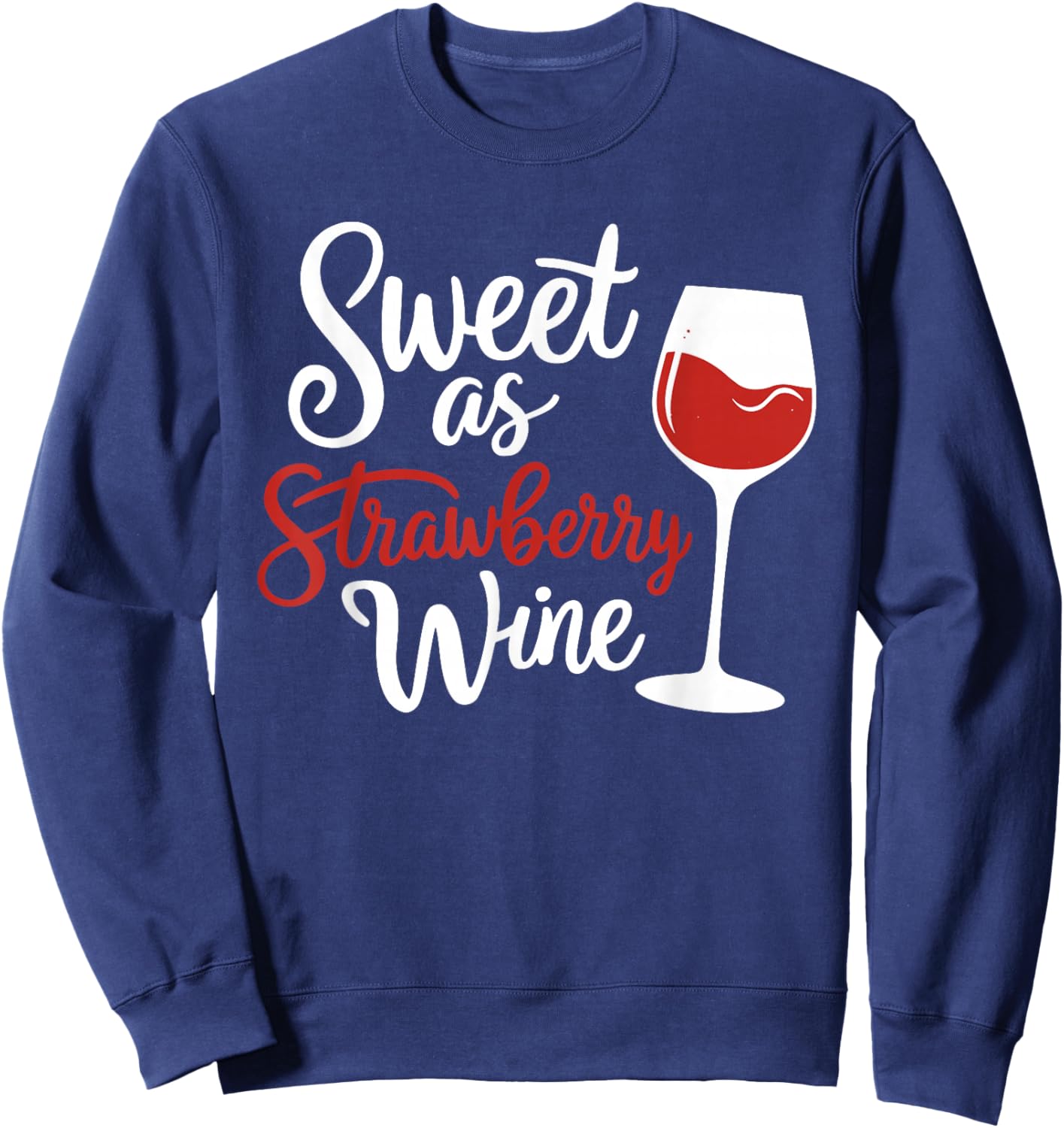 Wine Lover Sweet As Strawberry Wine Drinker Sweatshirt - Sweatshirt | Navy