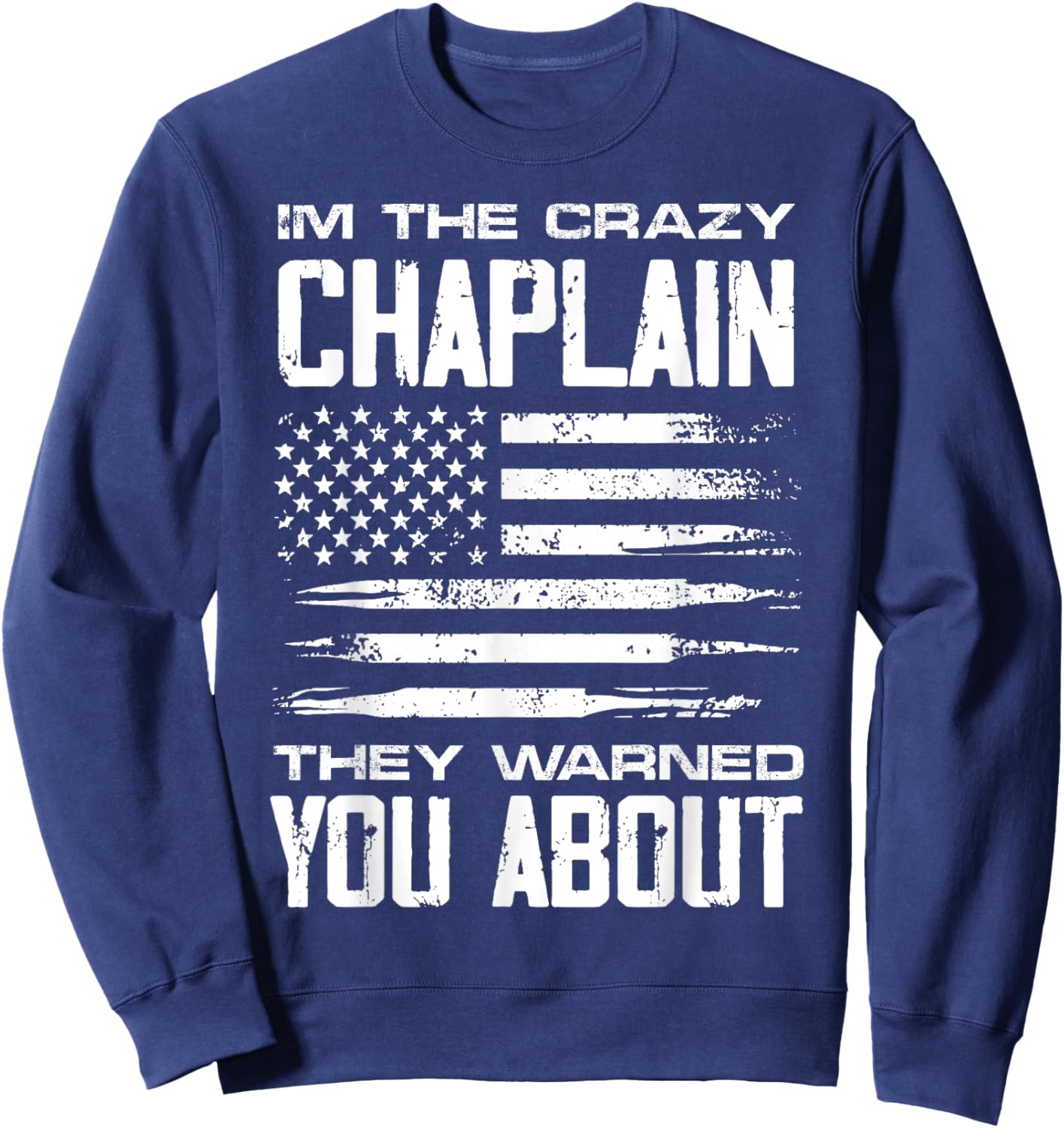 I'm the crazy Chaplain they warned you about it Sweatshirt - Sweatshirt | Navy