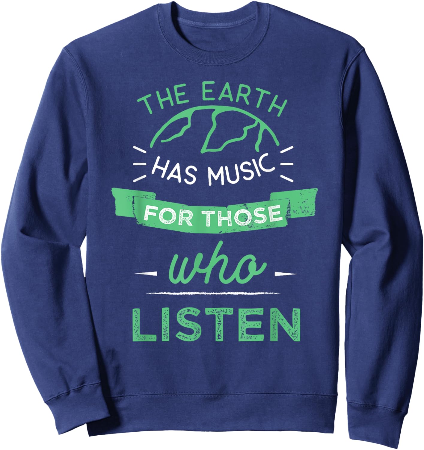 Nature Theme Earth Quote Earth Music Vintage Novelty Gift Sweatshirt - Sweatshirt | Navy