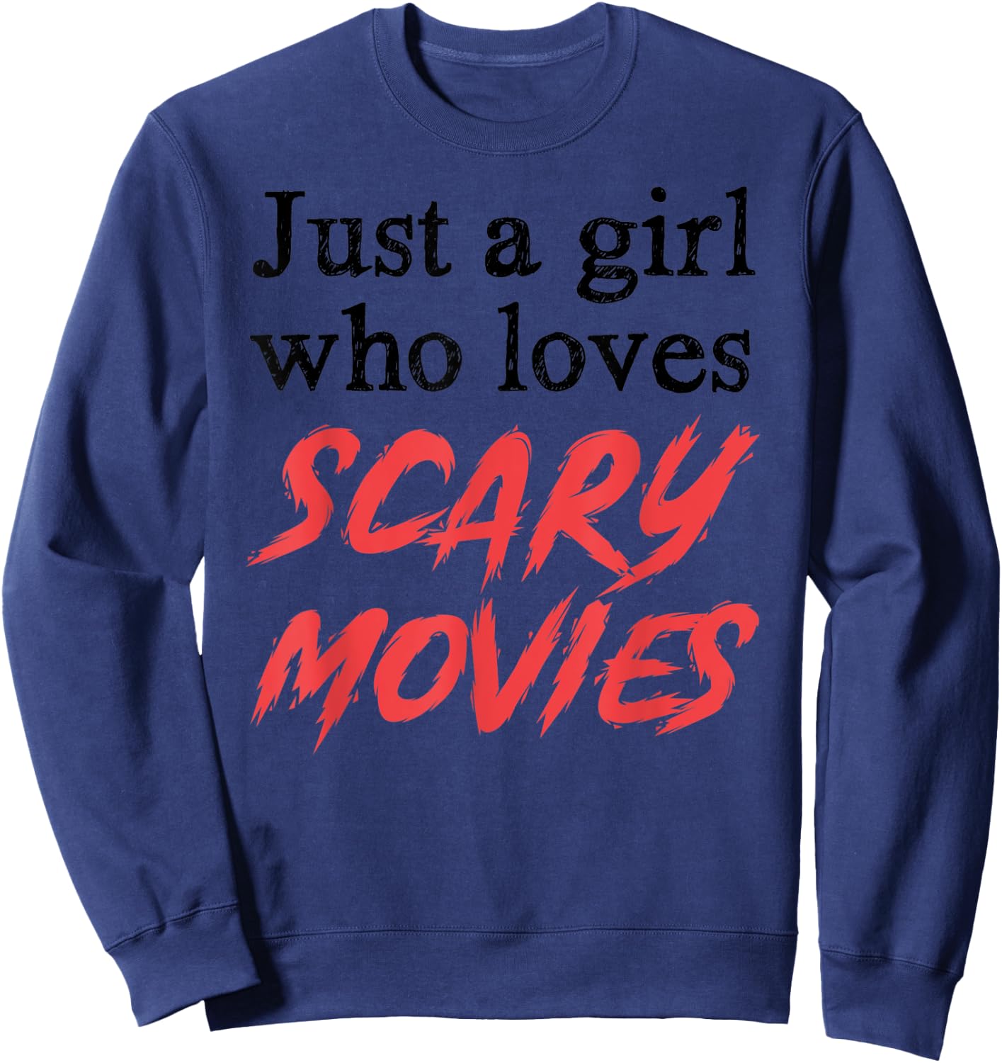 Scary Movies Girl Gifts Just A Girl Who Loves Scary Movies Sweatshirt - Sweatshirt | Navy
