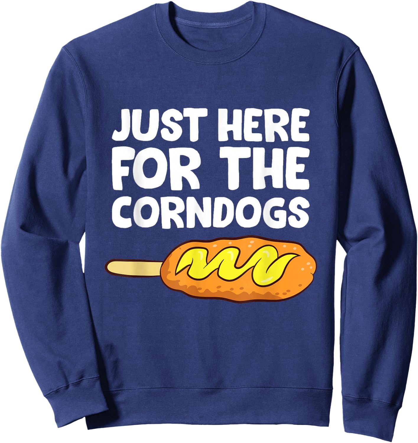 Just Here for The Corn Dogs Funny Corndog Sweatshirt - Sweatshirt | Navy