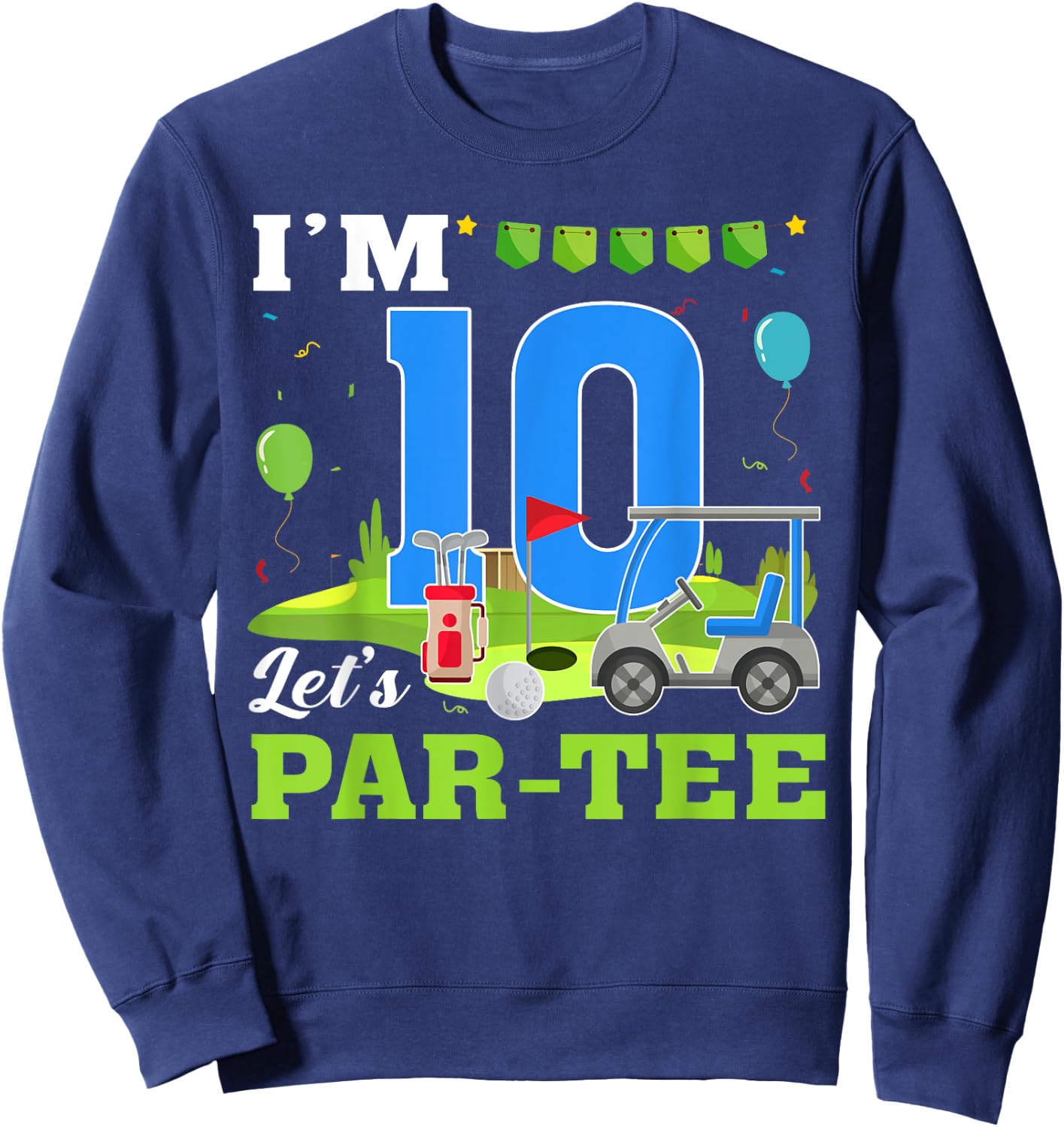 I'm 10 Let's Par- Birthday Golf 10th Party Sport Kids Sweatshirt - Sweatshirt | Navy