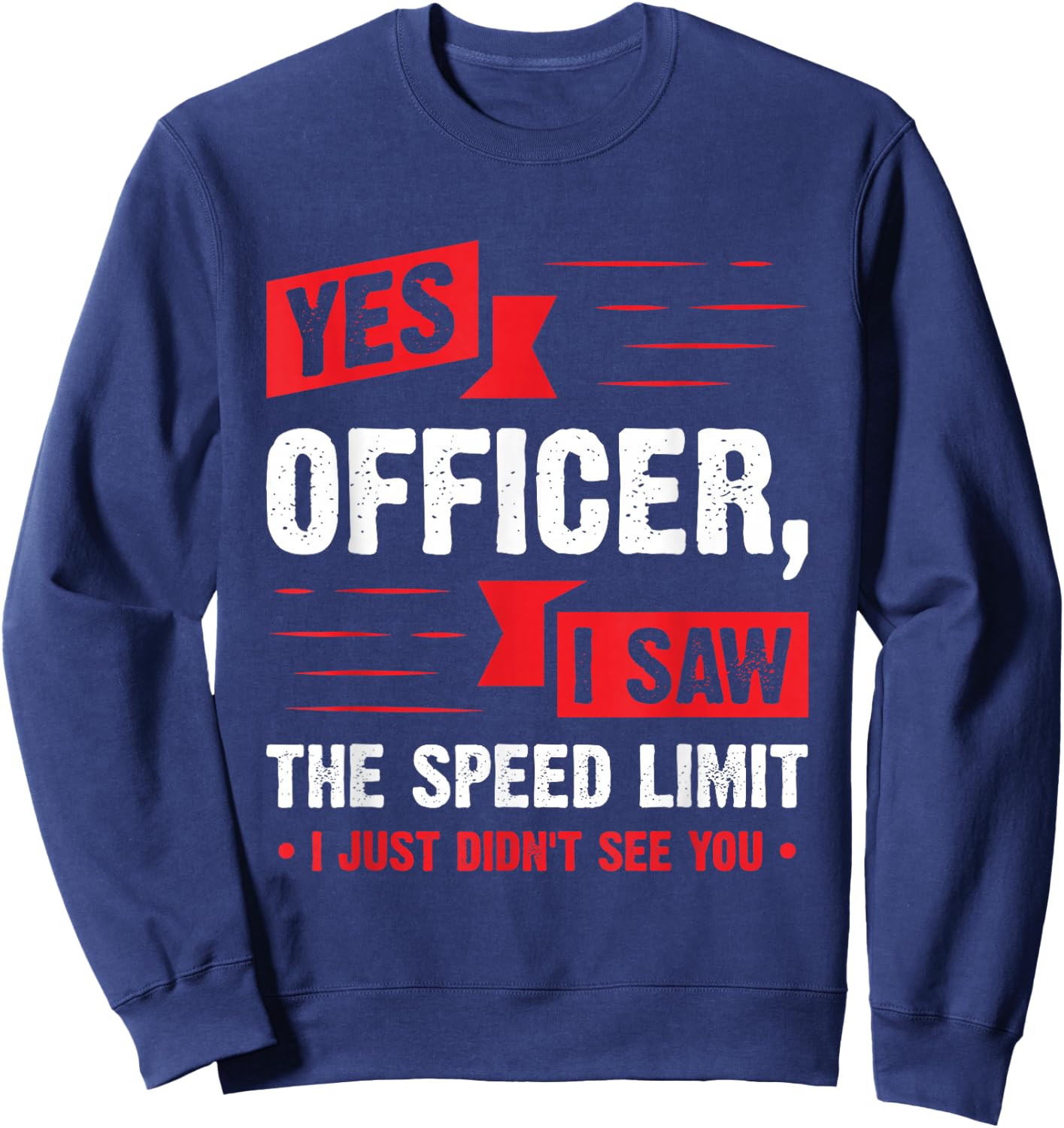 Yes Officer I Saw The Speed Limit - Car Enthusiast Gift Sweatshirt - Sweatshirt | Navy