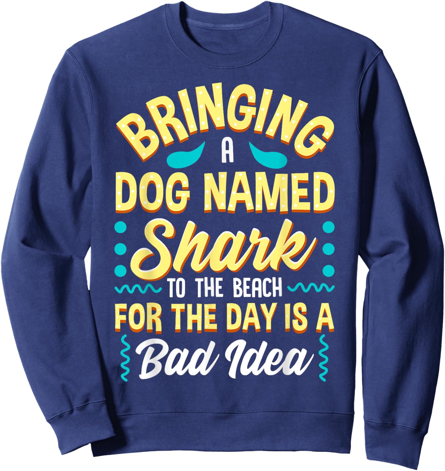 Funny Beach Quote Dog Named Shark Joke Sweatshirt - Sweatshirt | Navy