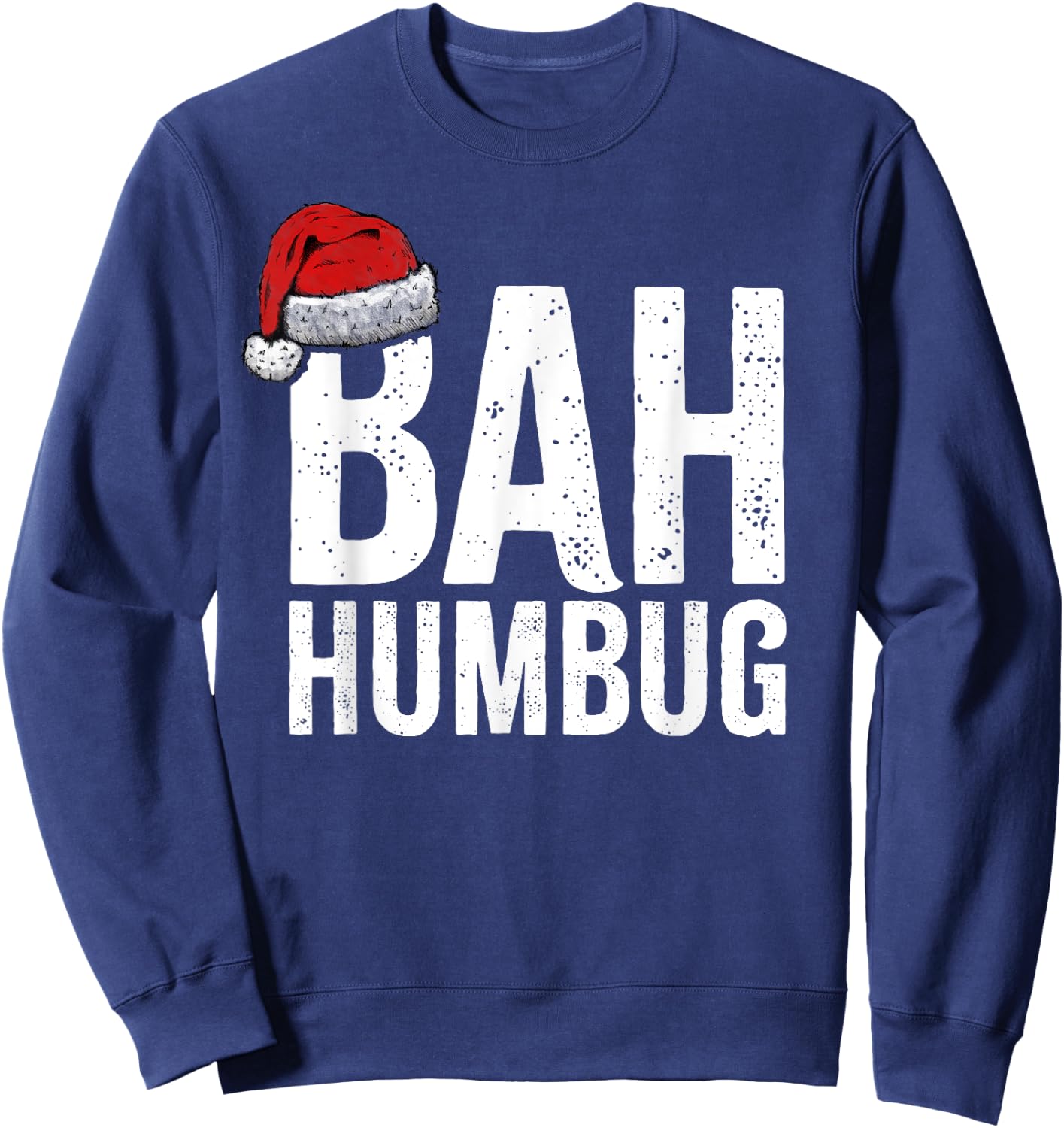 Bah Humbug. Funny Sarcastic Anti Christmas holidays haters Sweatshirt - Sweatshirt | Navy