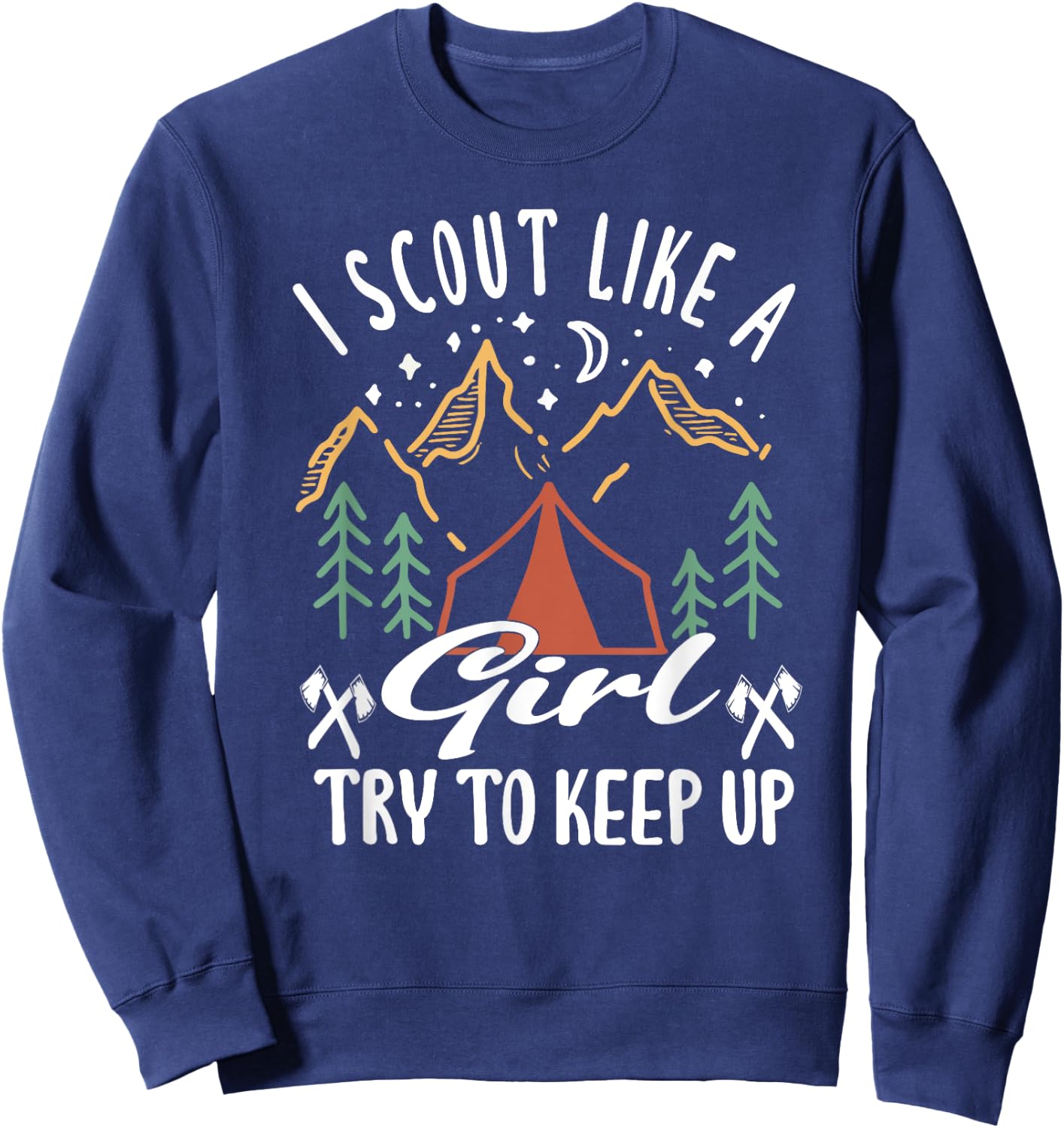 I scout like a girl try to keep up for a Scout Camping Sweatshirt - Sweatshirt | Navy